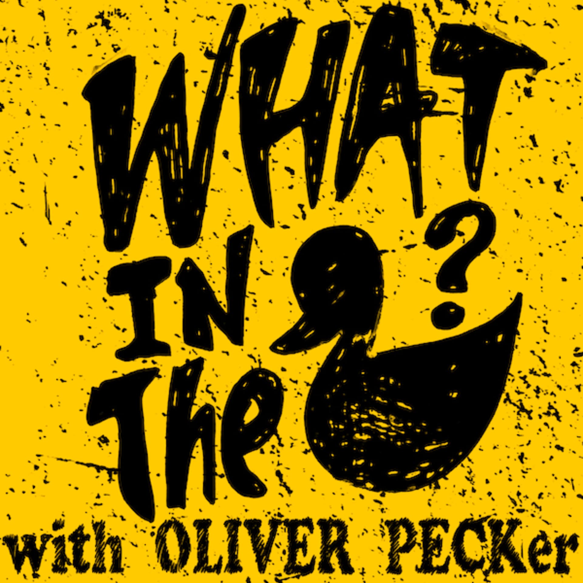 What In The Duck! - Oliver Peck Podcast - Podcasts