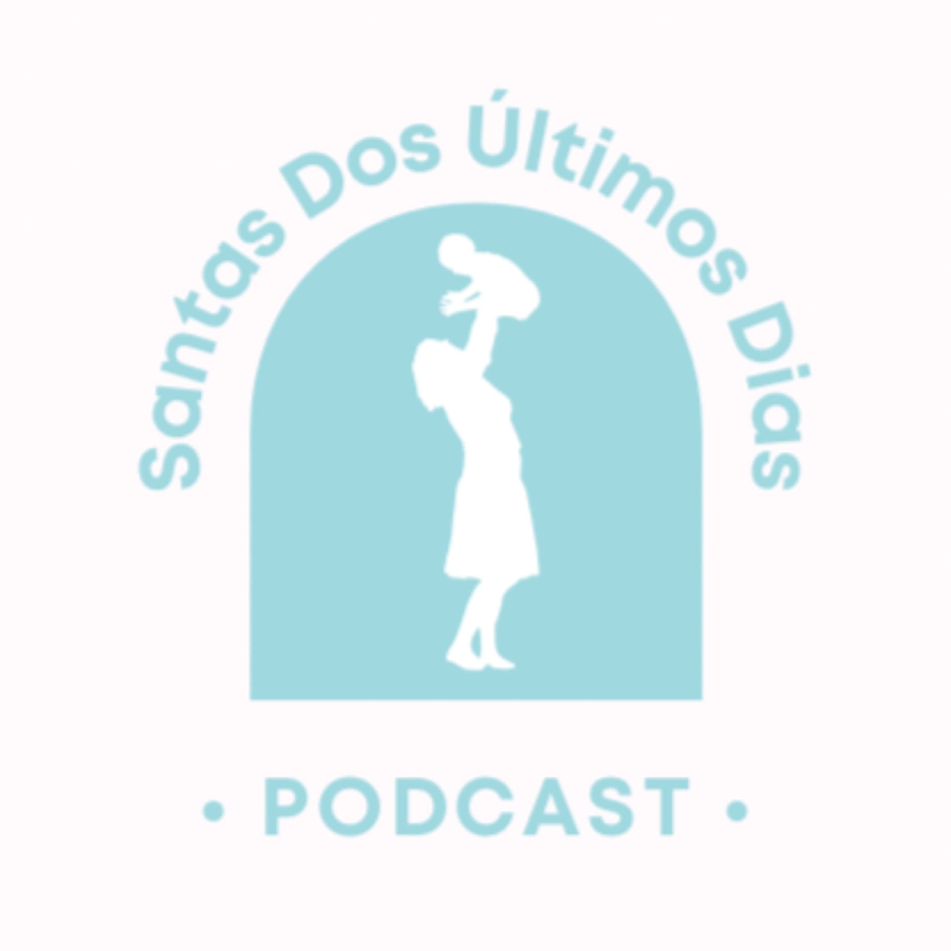 Santas dos Últimos Dias - Podcasts