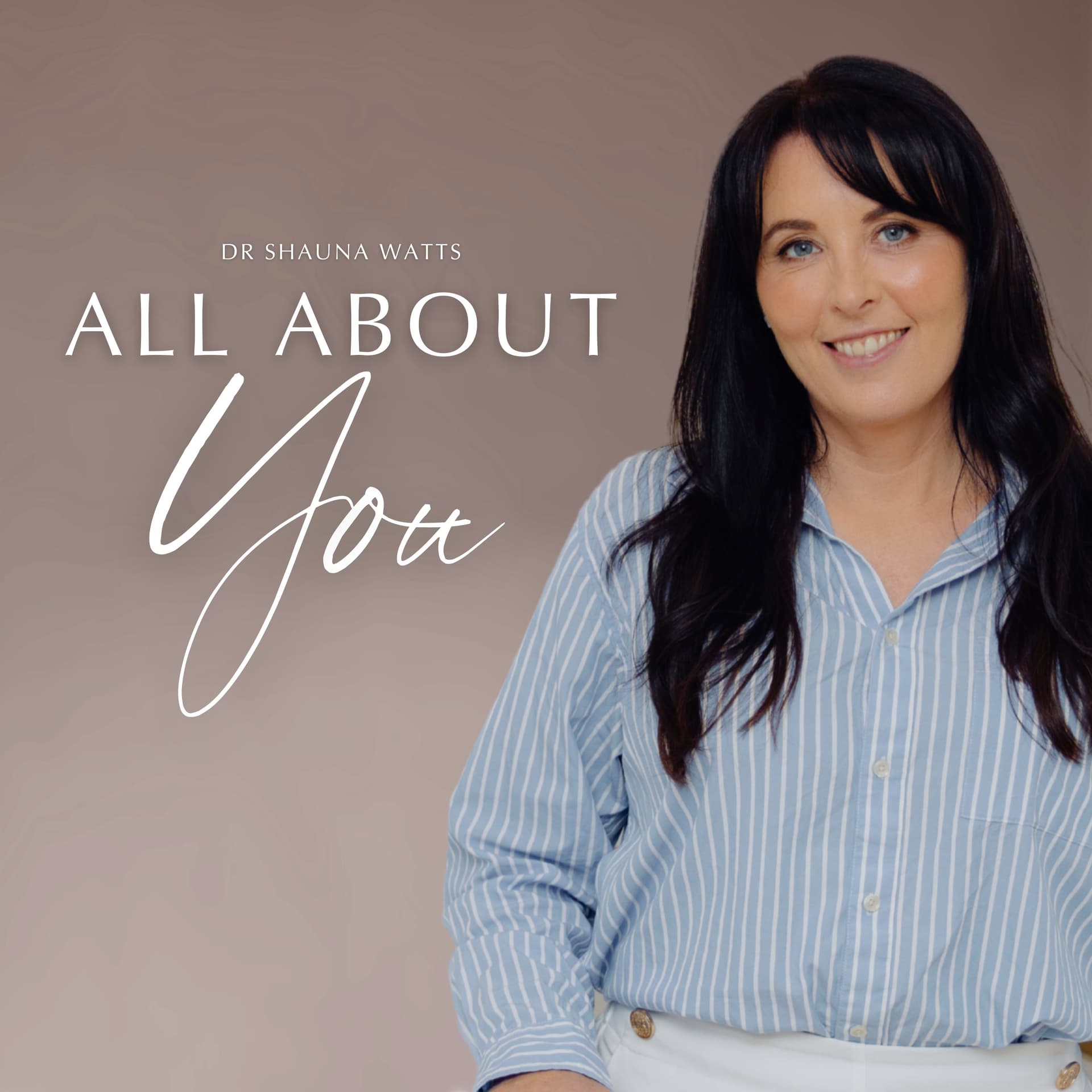 All About You With Dr Shauna Watts - Podcasts