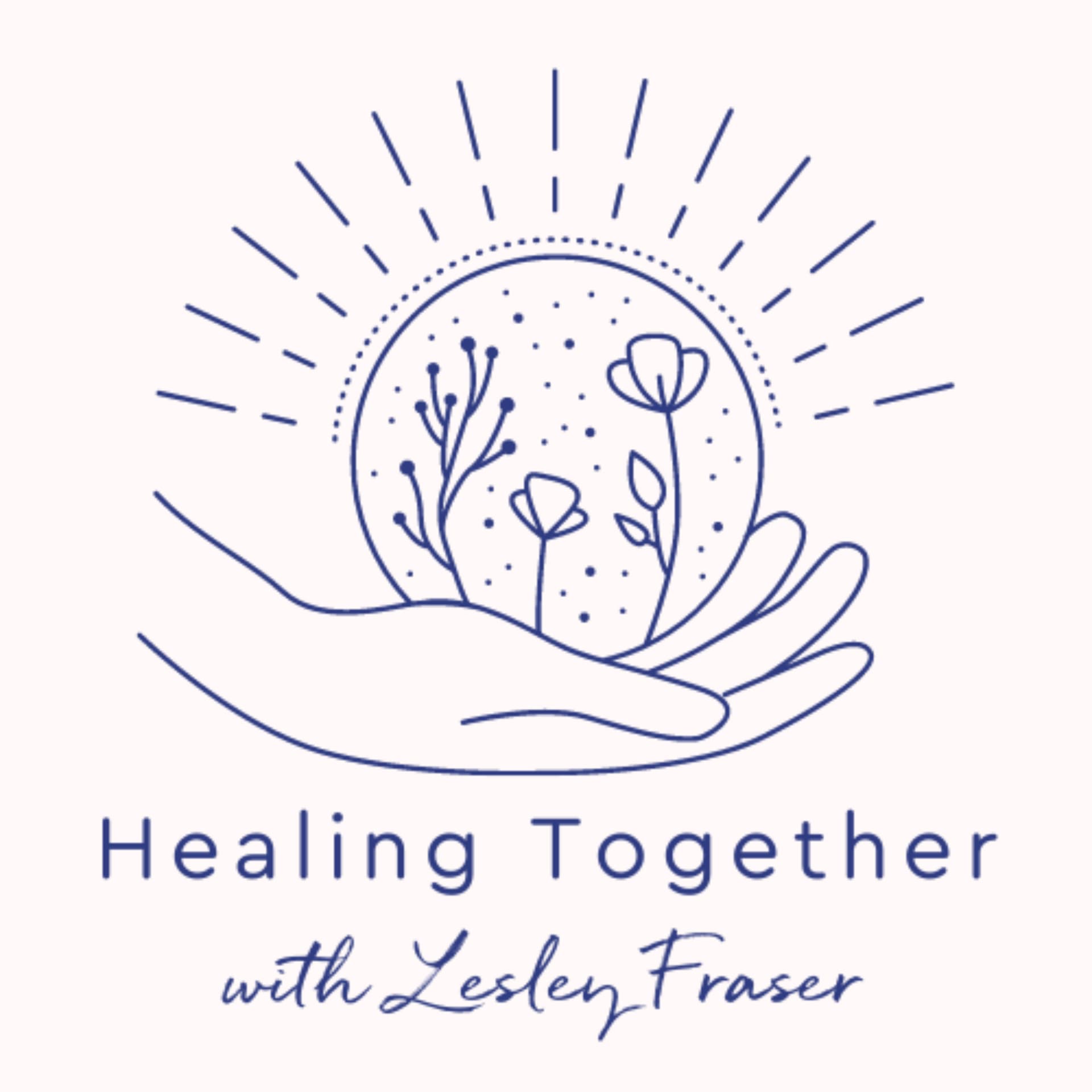 Healing Together with Lesley Fraser - Podcasts