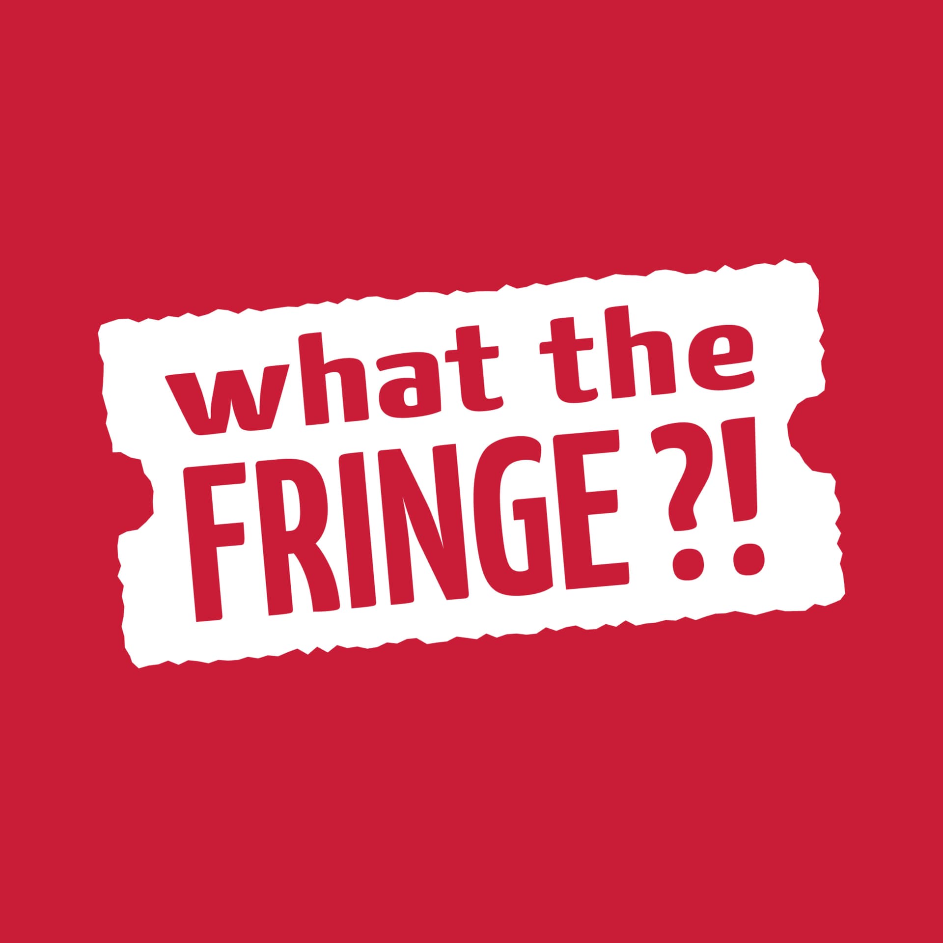 What the Fringe?! - Podcasts