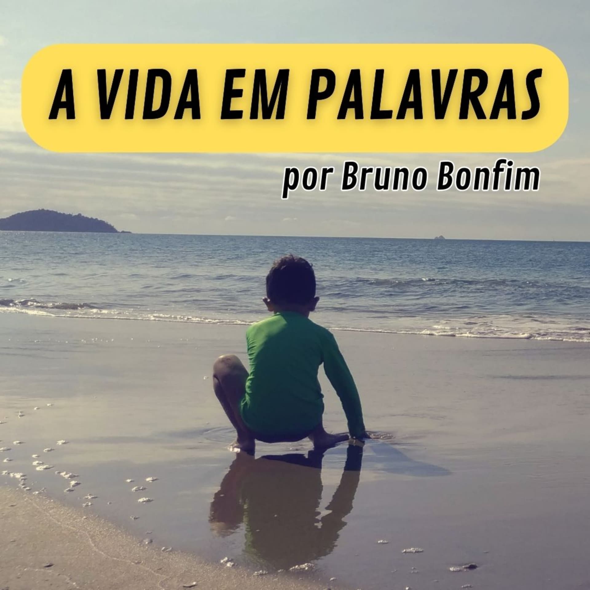 A VIDA EM PALAVRAS por Bruno Bonfim - Podcasts