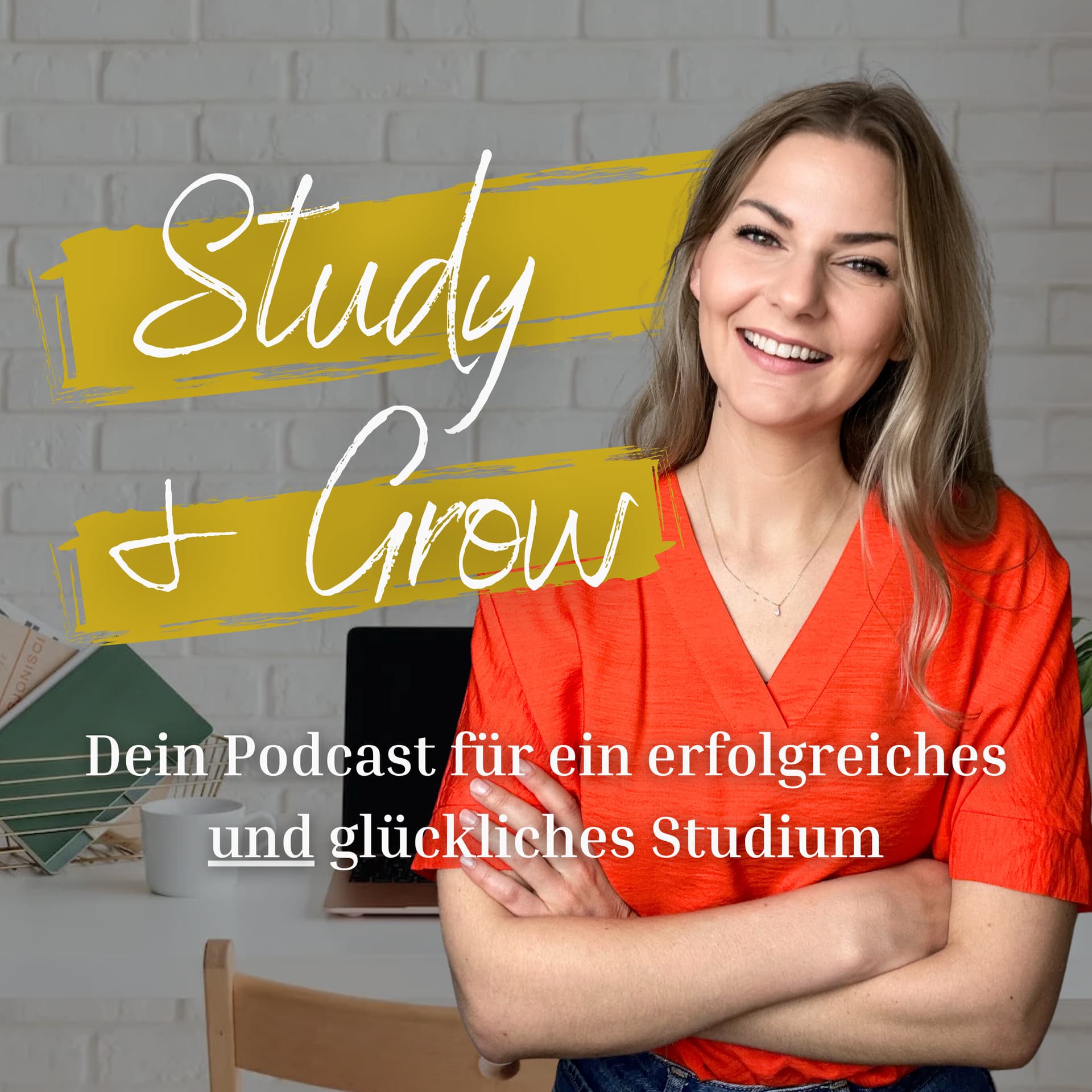 Study & Grow - dein Podcast für ein erfolgreiches UND glückliches Studium - Podcasts