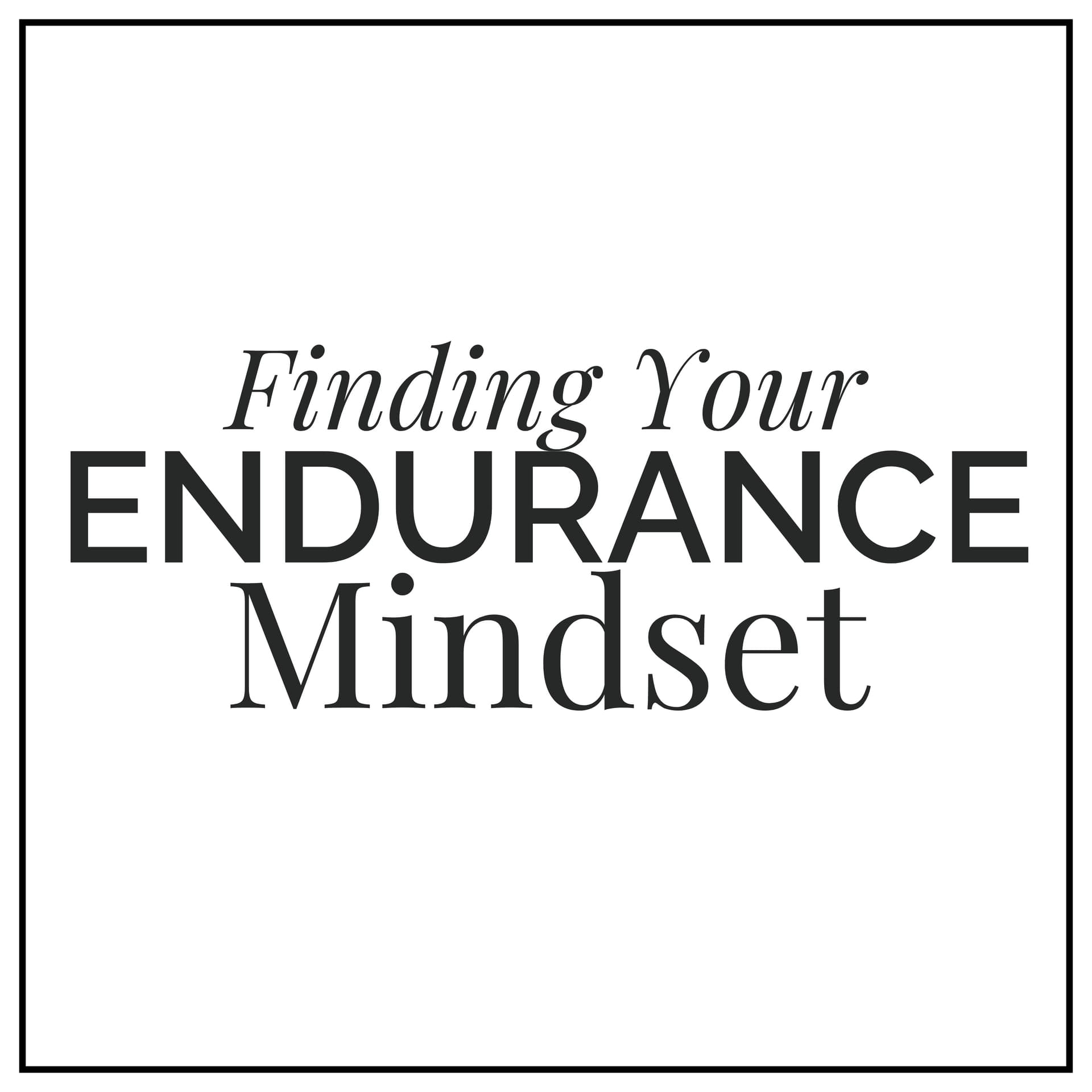 Finding Your Endurance Mindset - Podcasts