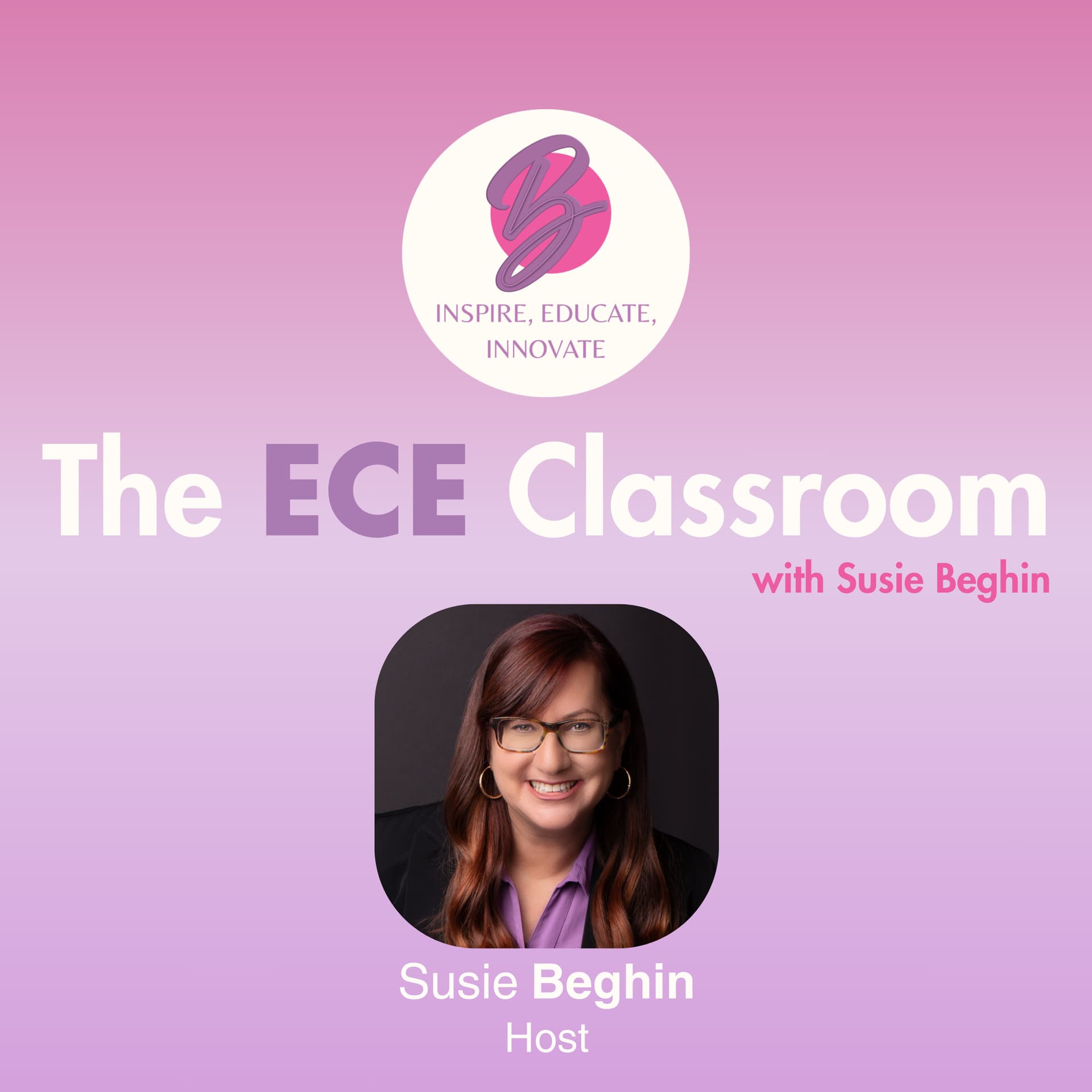 The ECE Classroom with Susie Beghin - Podcasts