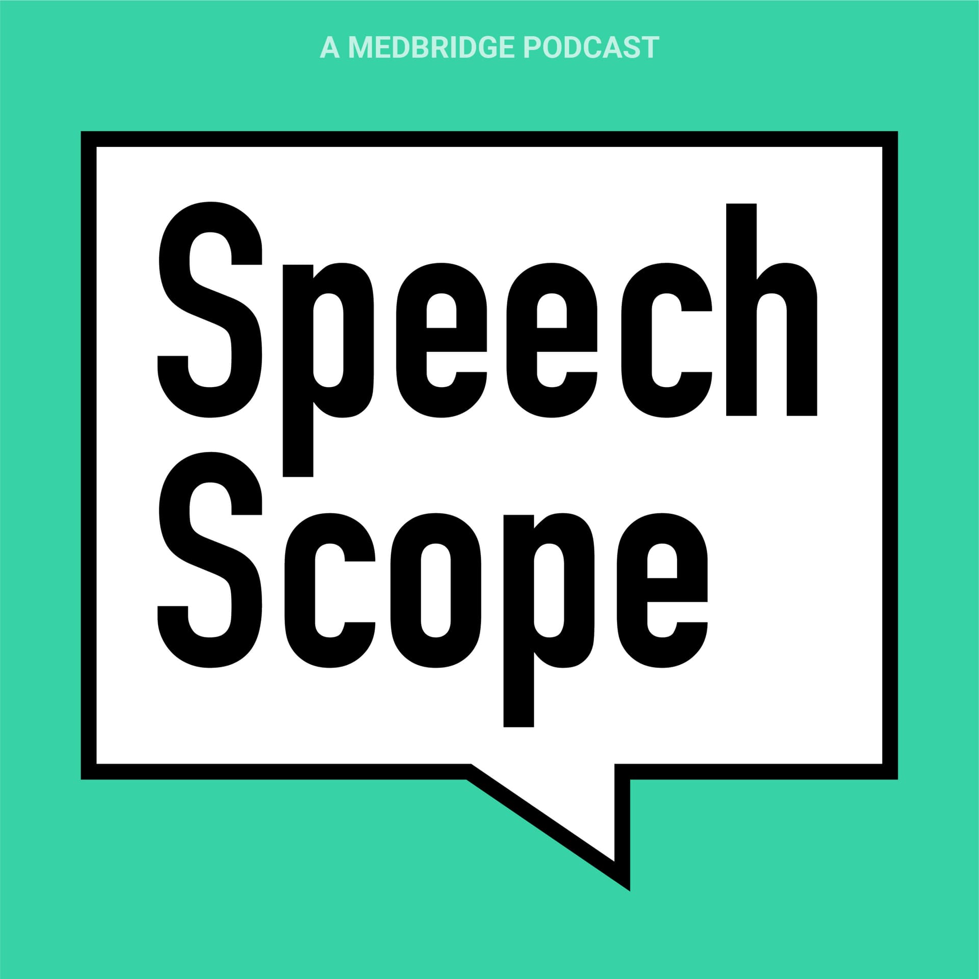 Speech Scope: A Medbridge Podcast - Podcasts