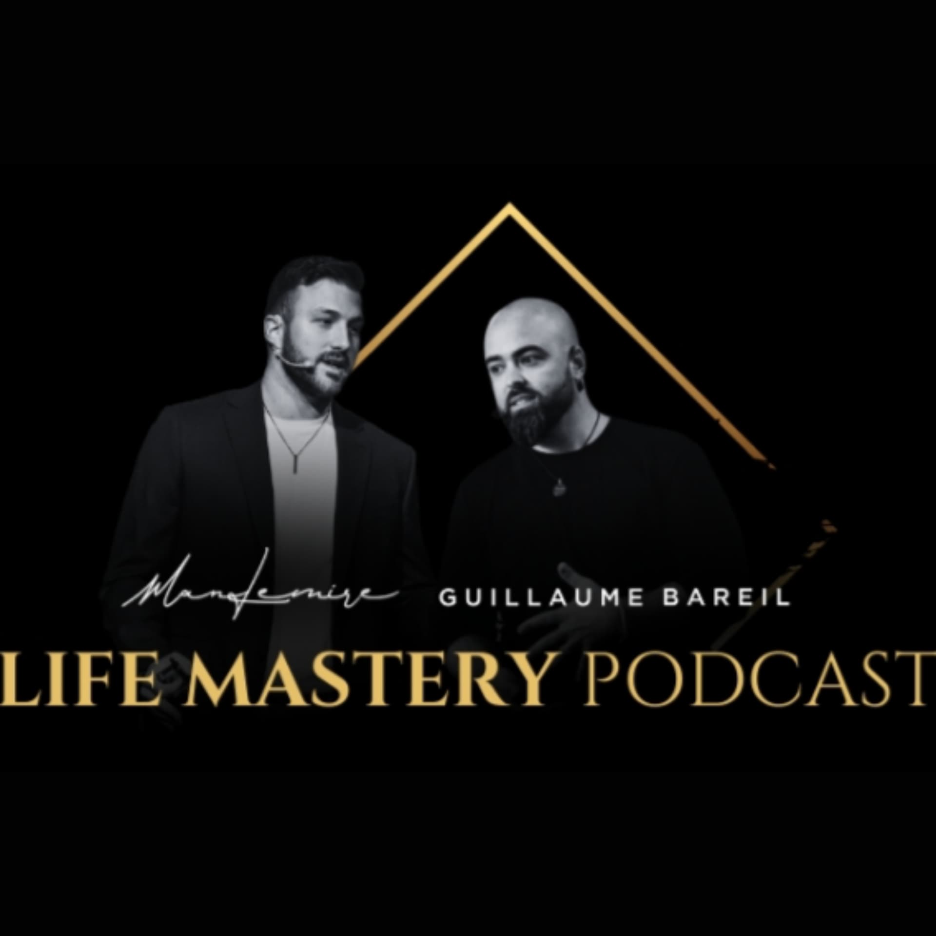 Life Mastery Podcast par Guillaume Bareil et Manu Lemire - Podcasts