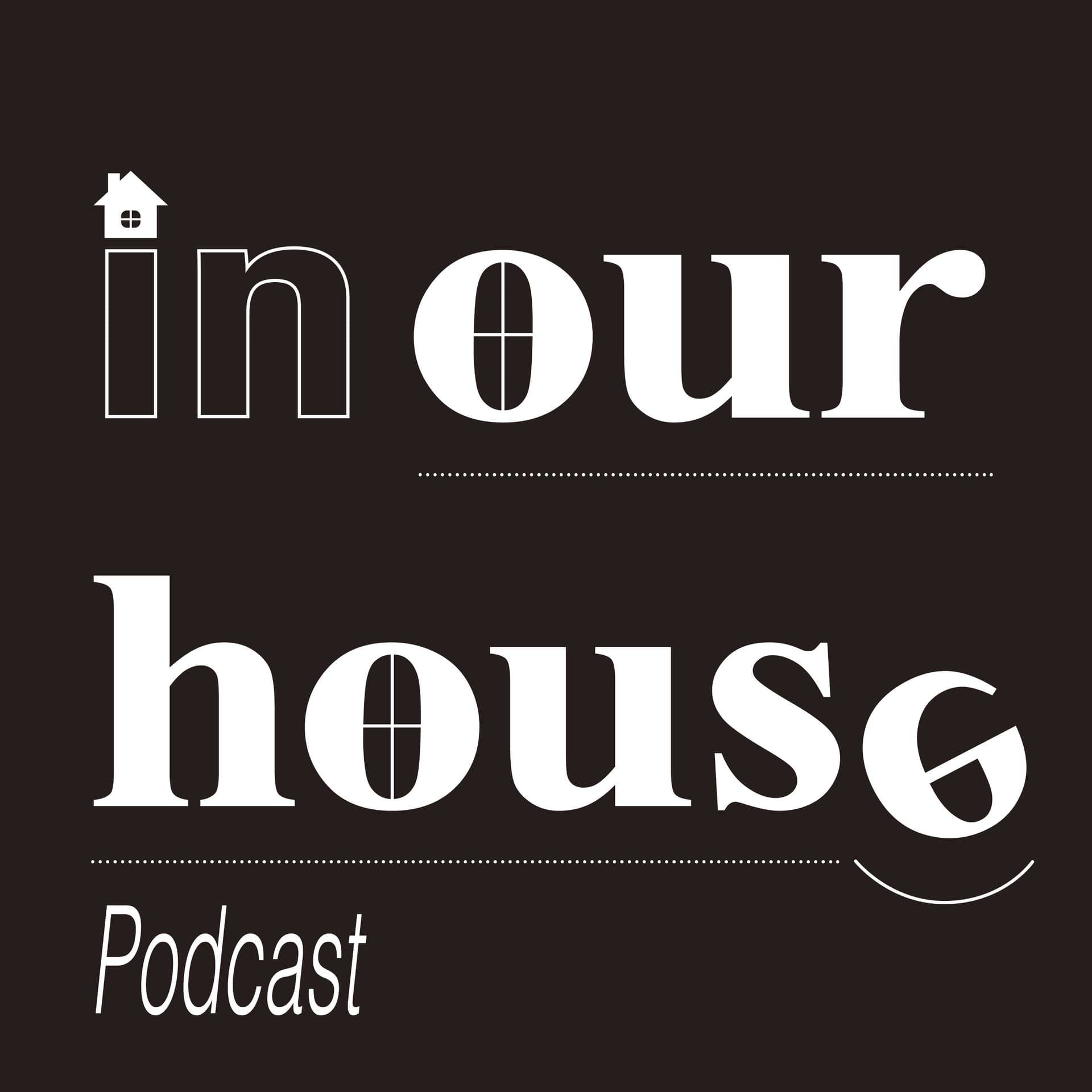 in our house - Podcasts