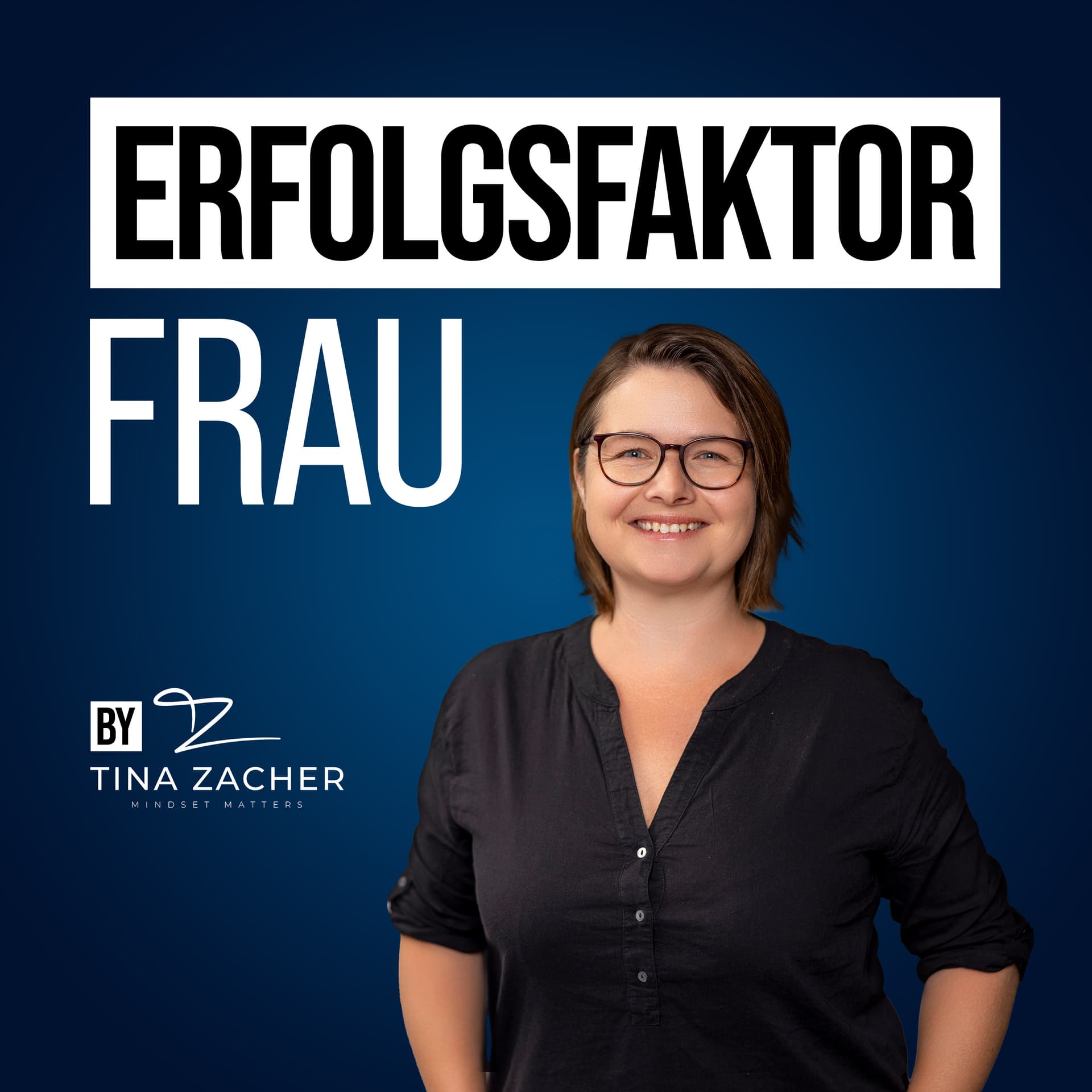 Erfolgsfaktor Frau - Weibliche Erfolgsgeschichten von Frauen für Frauen - by Tina Zacher - Podcasts