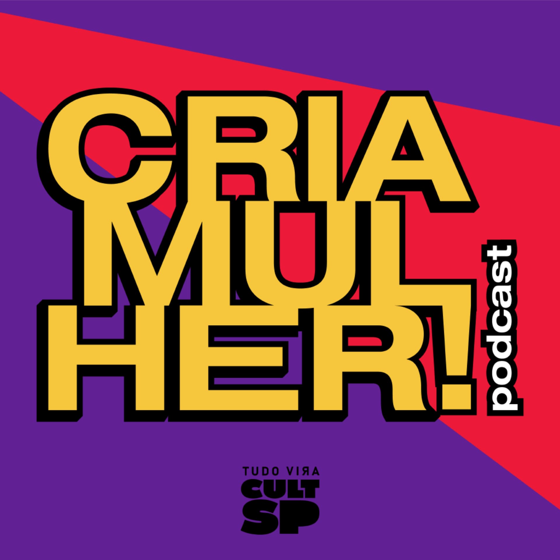 Cria Mulher! Cultura e Protagonismo - Podcasts