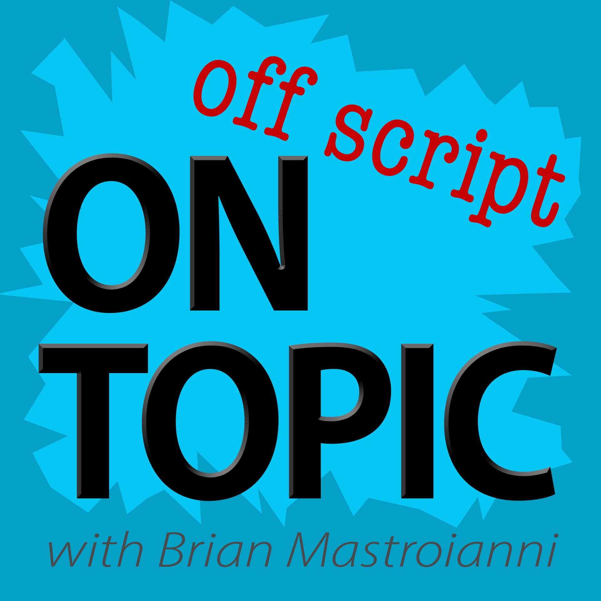 On Topic, Off Script - Podcasts