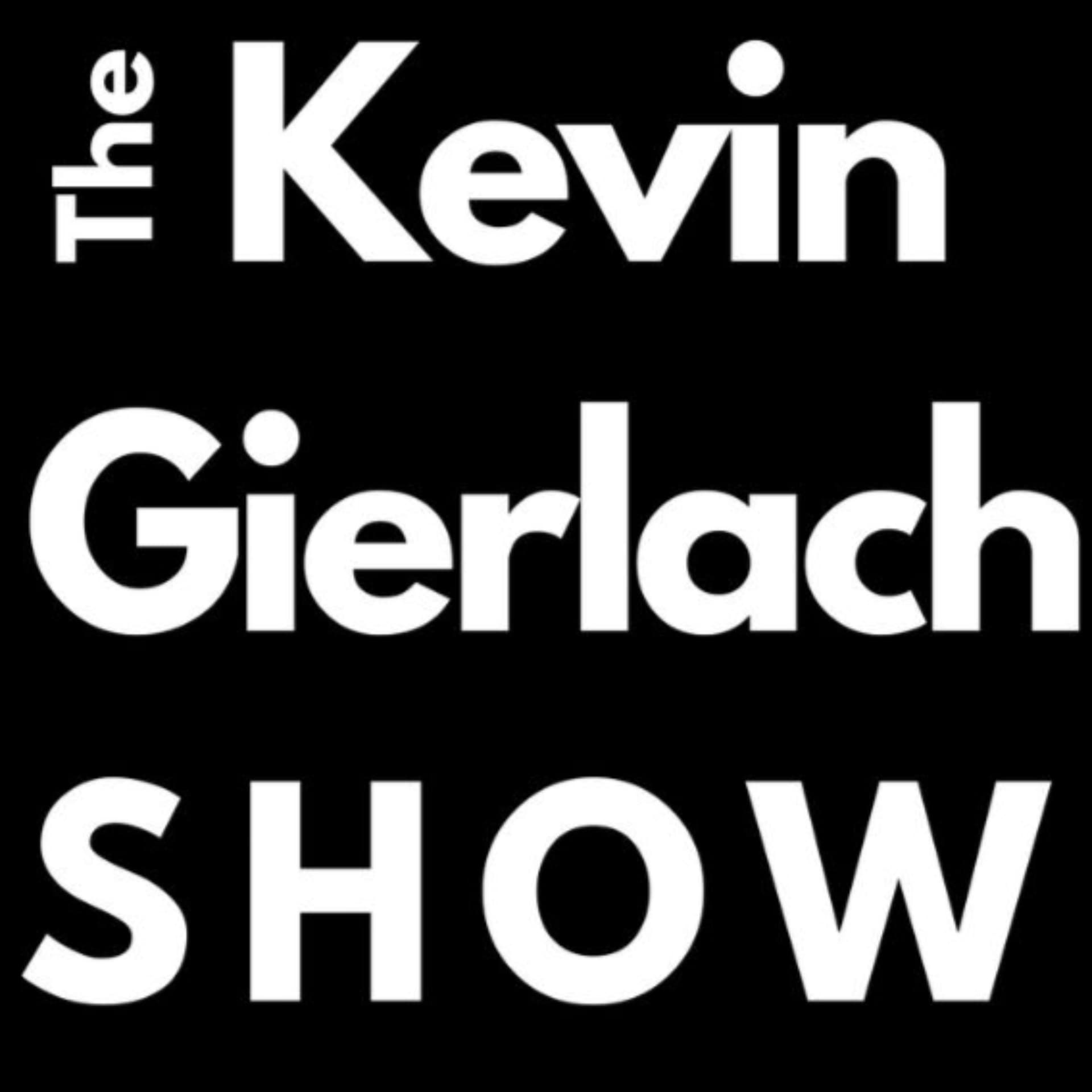 Die Kevin Gierlach Show - Podcasts
