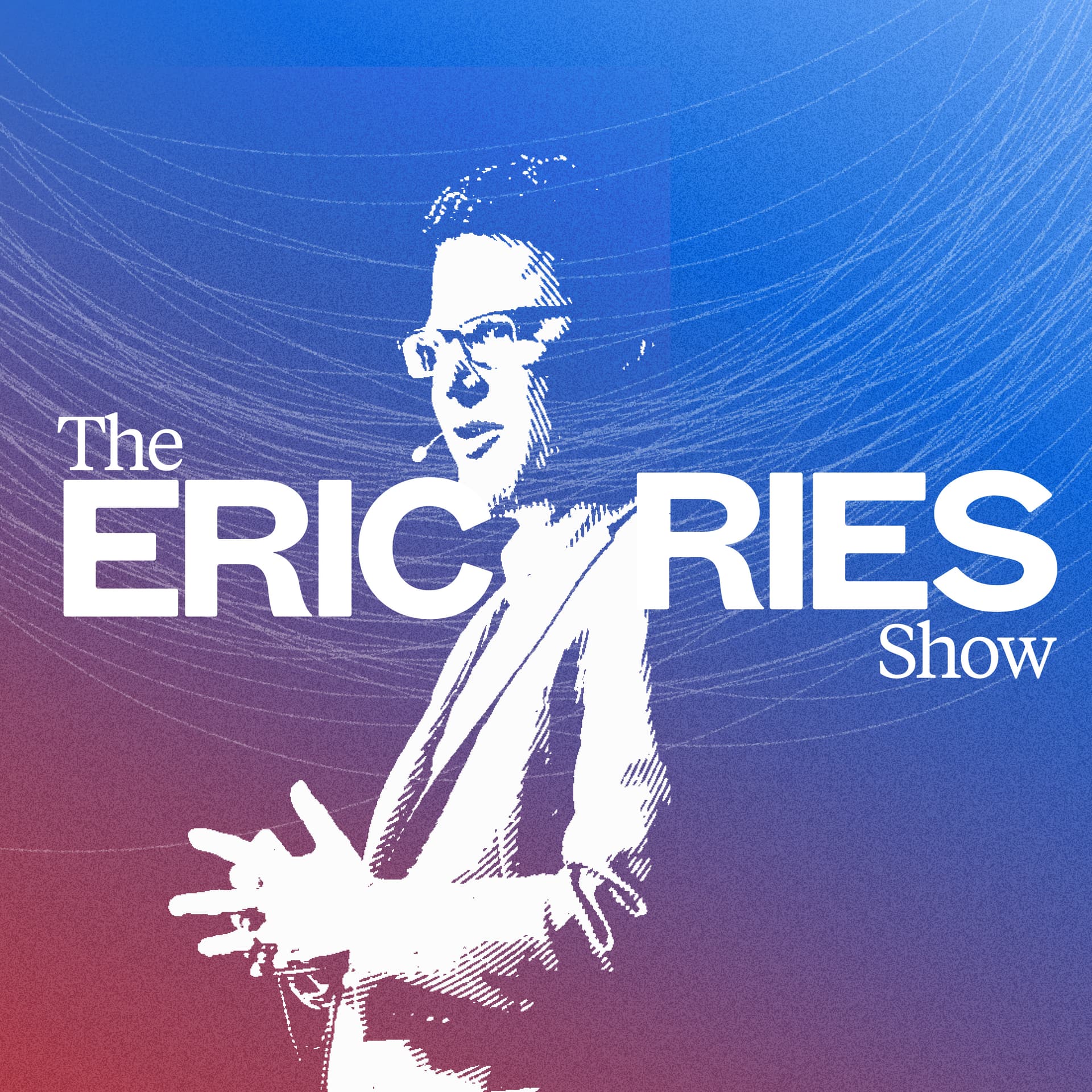 The Eric Ries Show - Podcasts