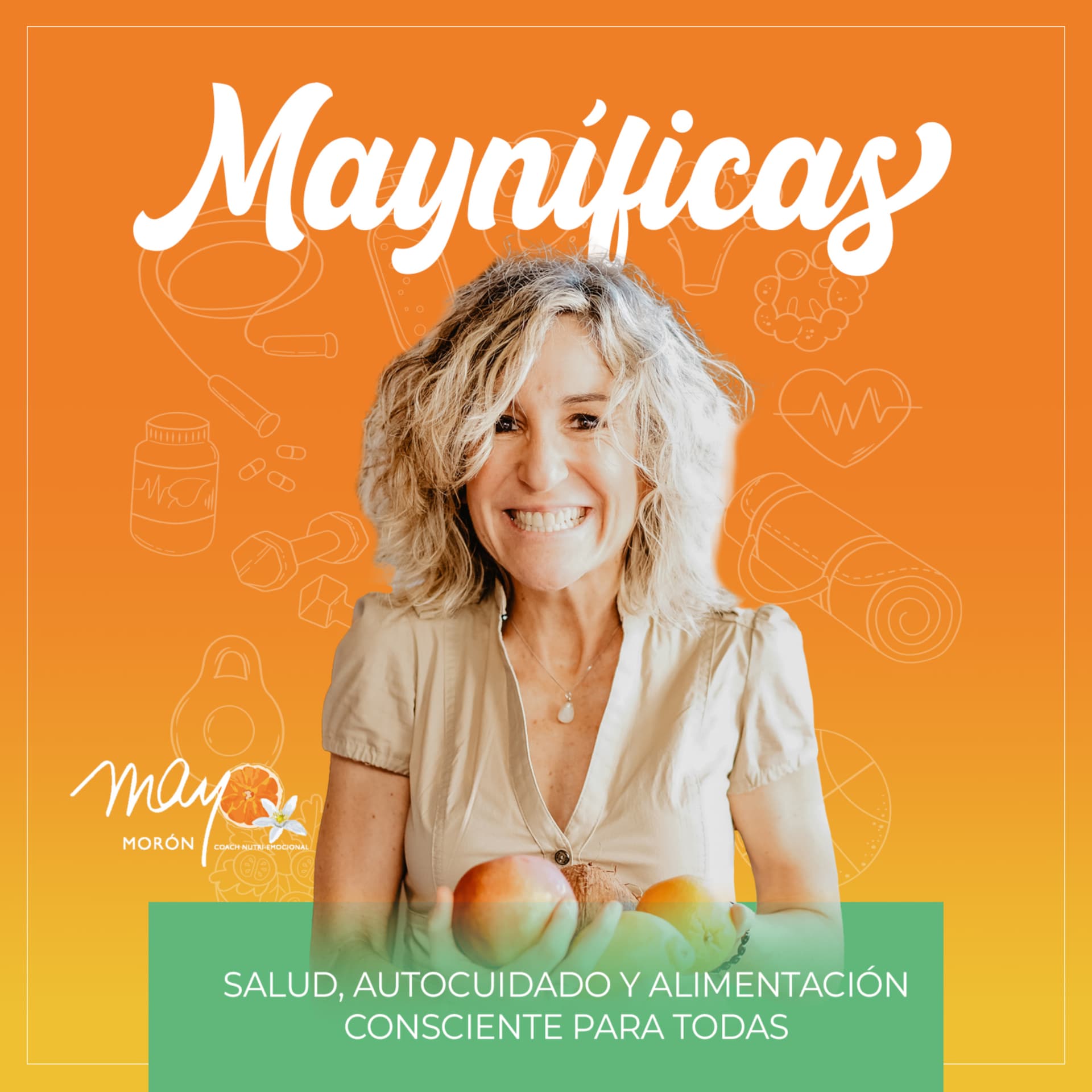 Mayníficas I Salud, Autocuidado y Alimentación Consciente - Podcasts