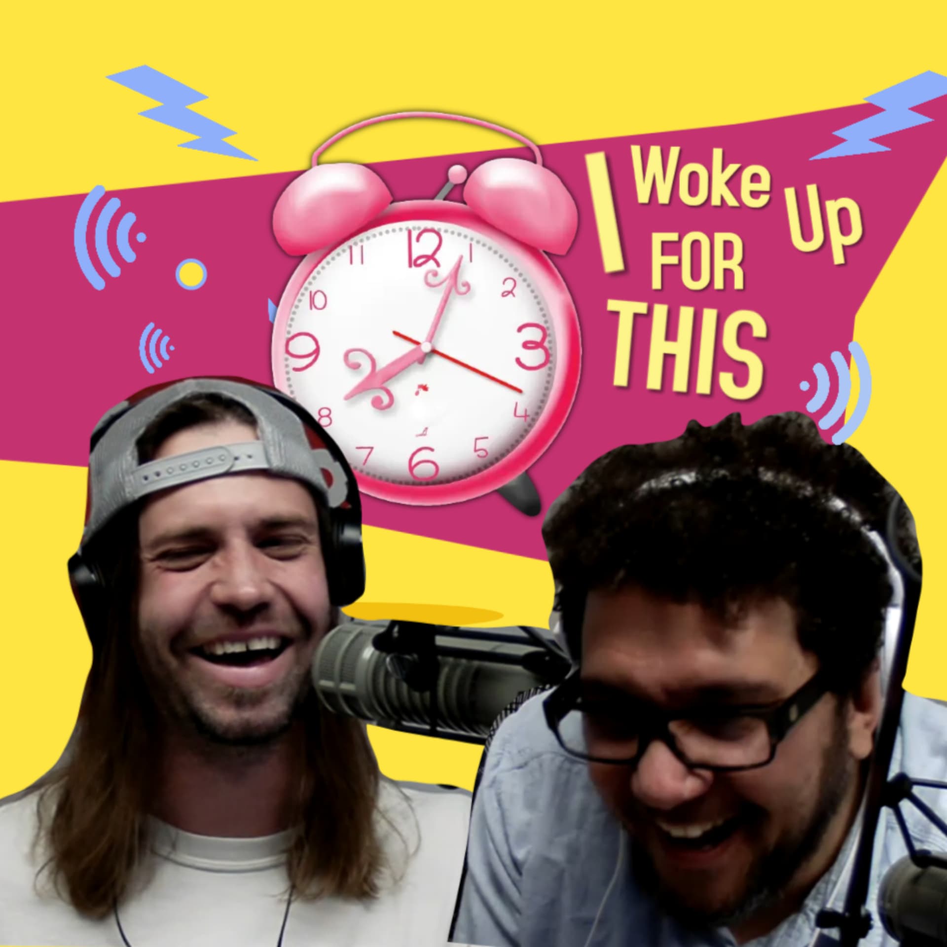 I Woke Up For This - Podcasts