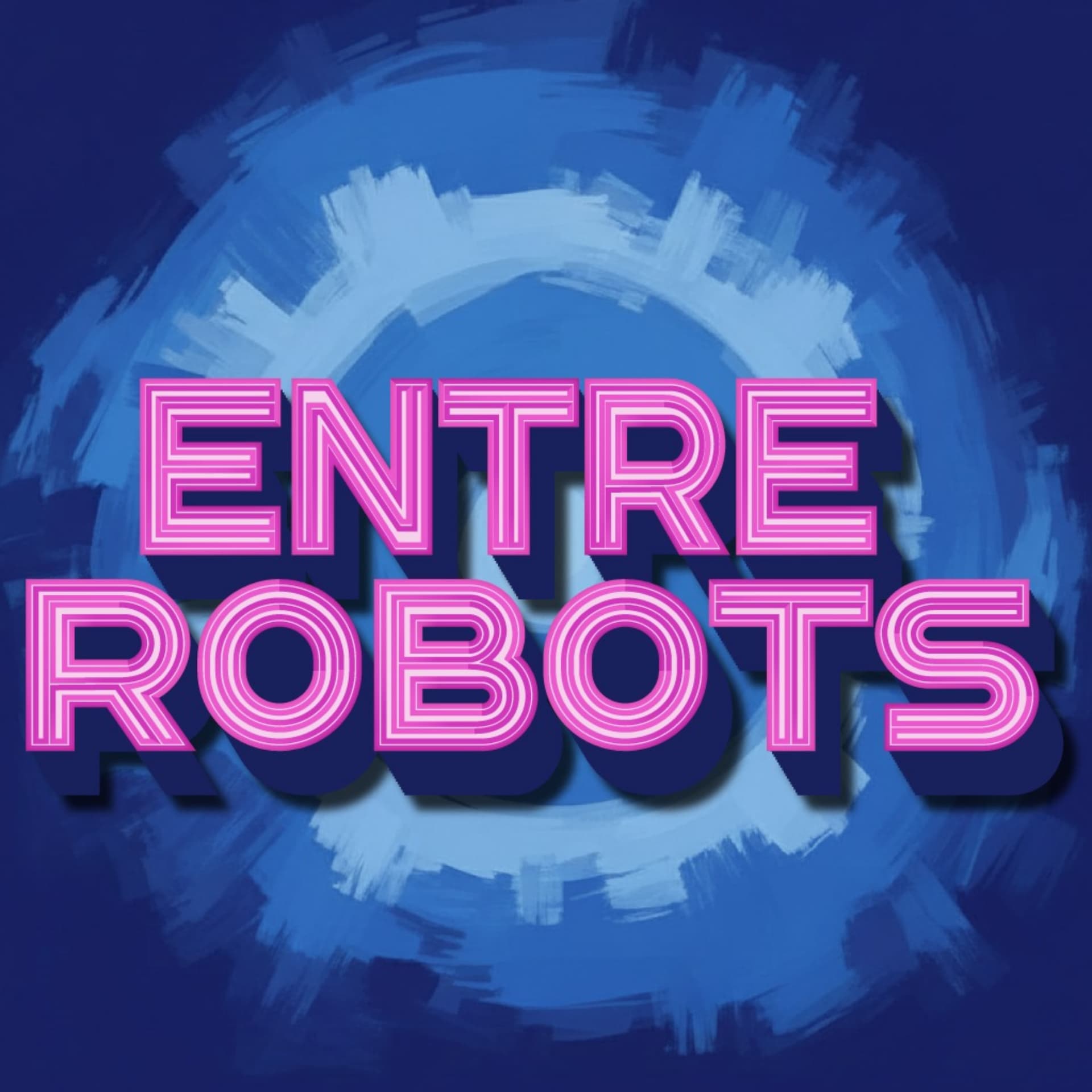 Entre Robots - Podcasts