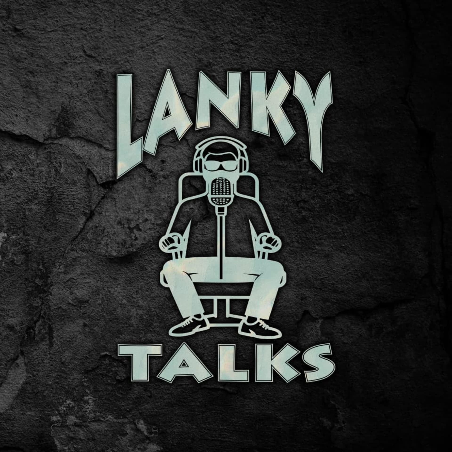 LANKY TALKS - Podcasts