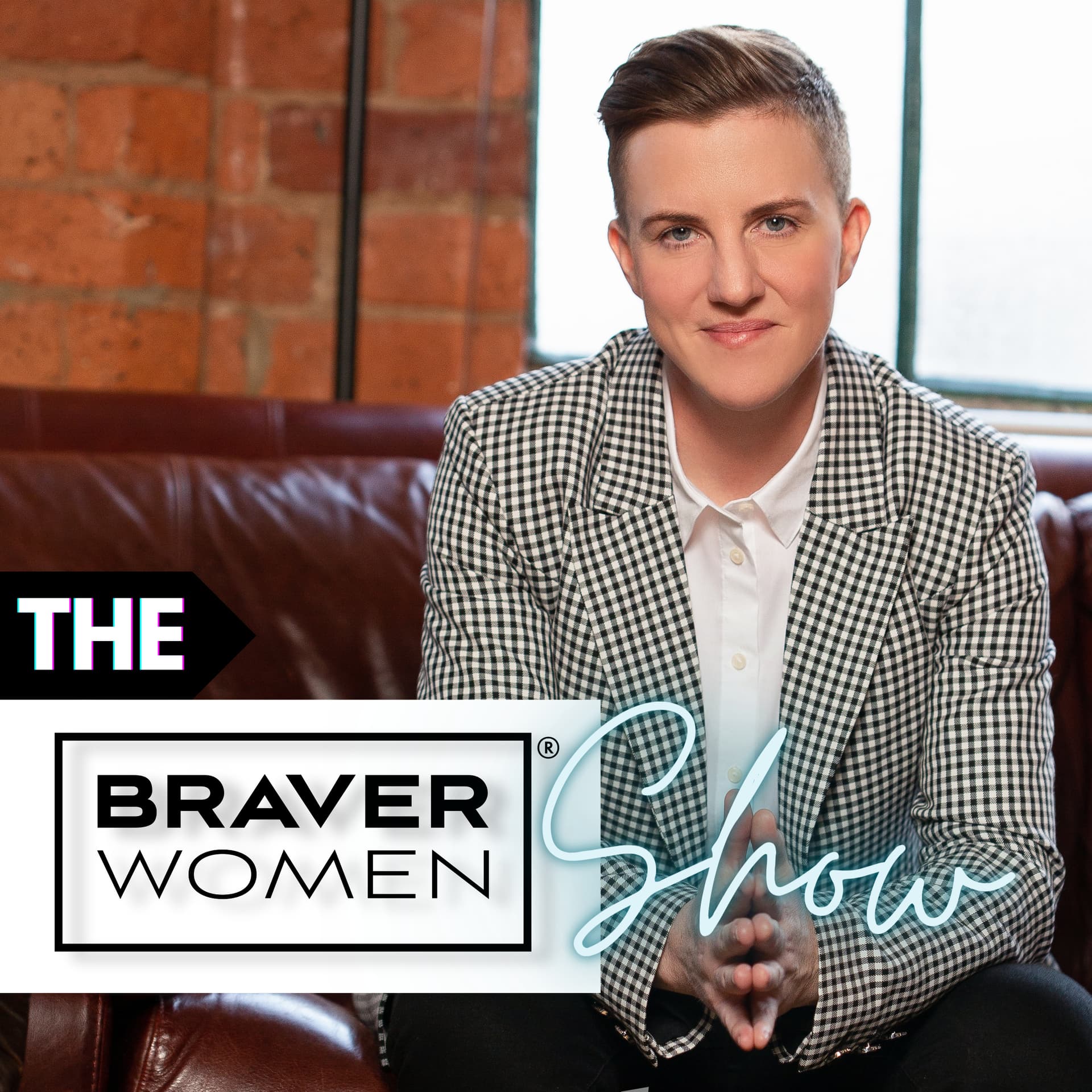 The Braver Women® Show - Podcasts