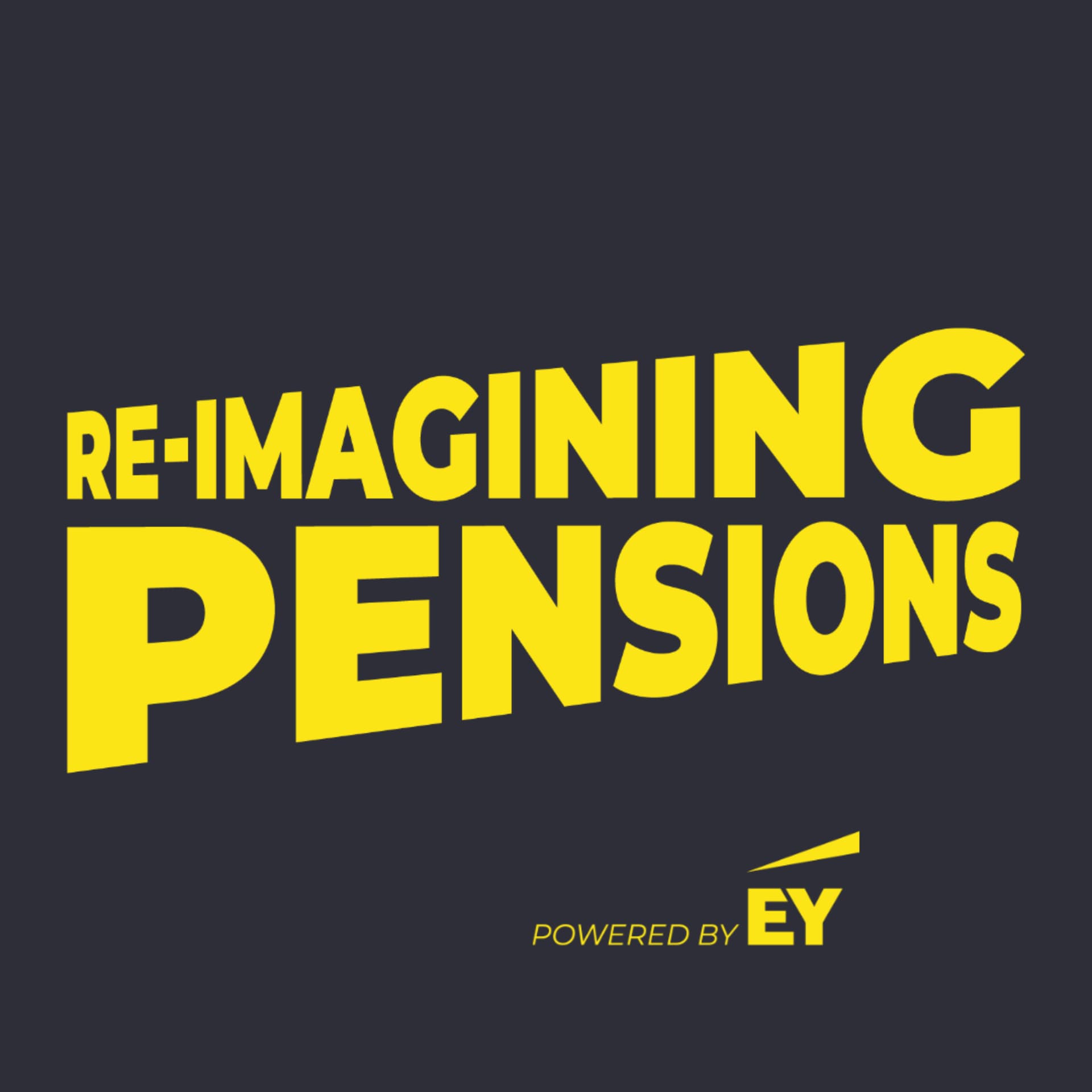 Re-Imagining Pensions Podcast | Powered by EY - Podcasts