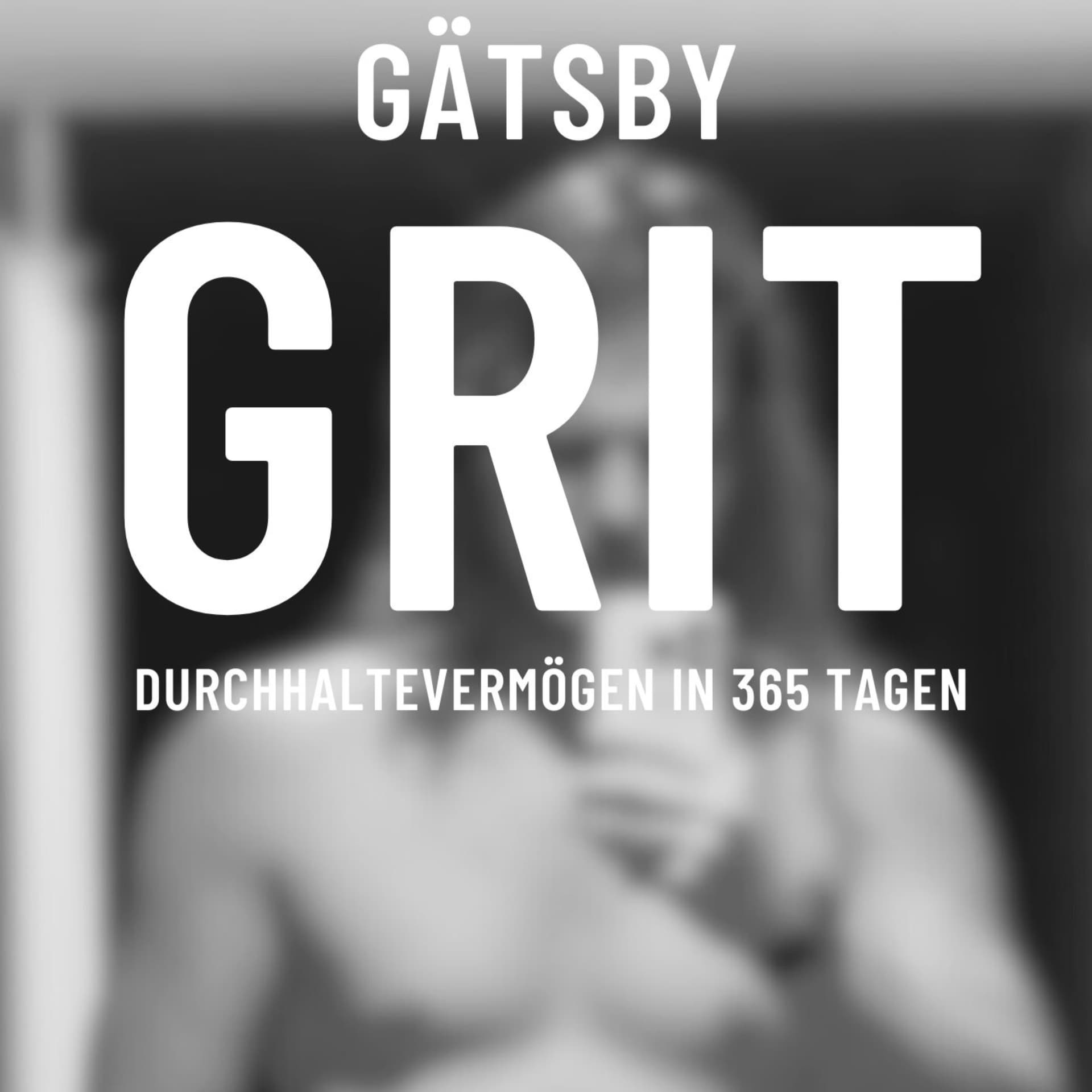 theGRITTER - Durchhaltevermögen in 365 Tagen - Podcasts