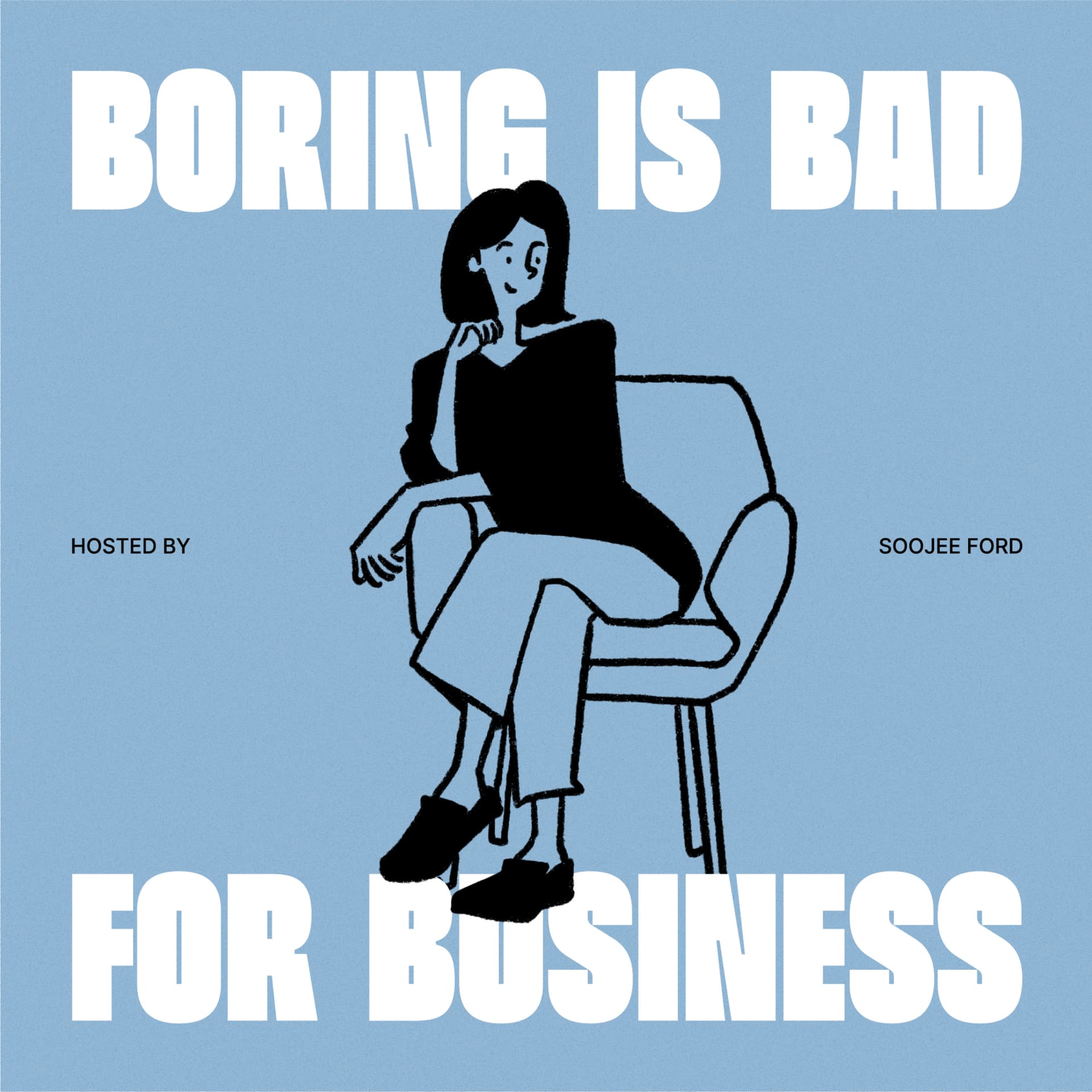 Boring Is Bad For Business - Podcasts