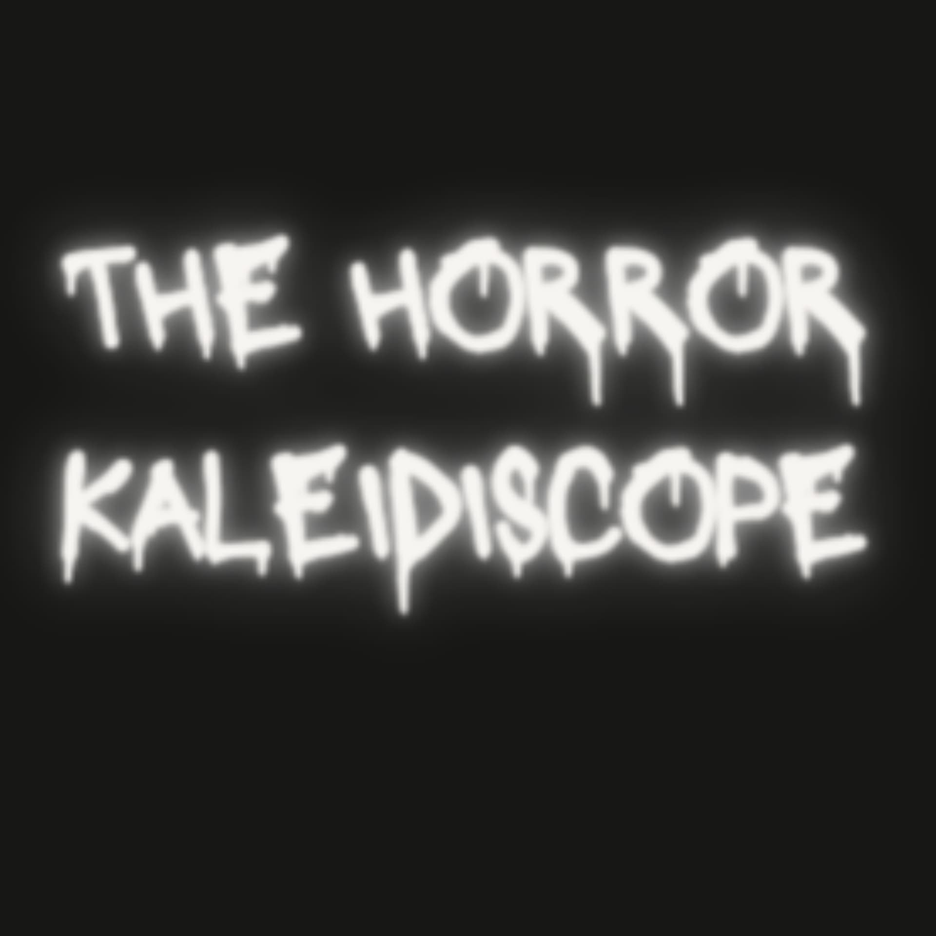 The Horror Kaleidoscope - Podcasts
