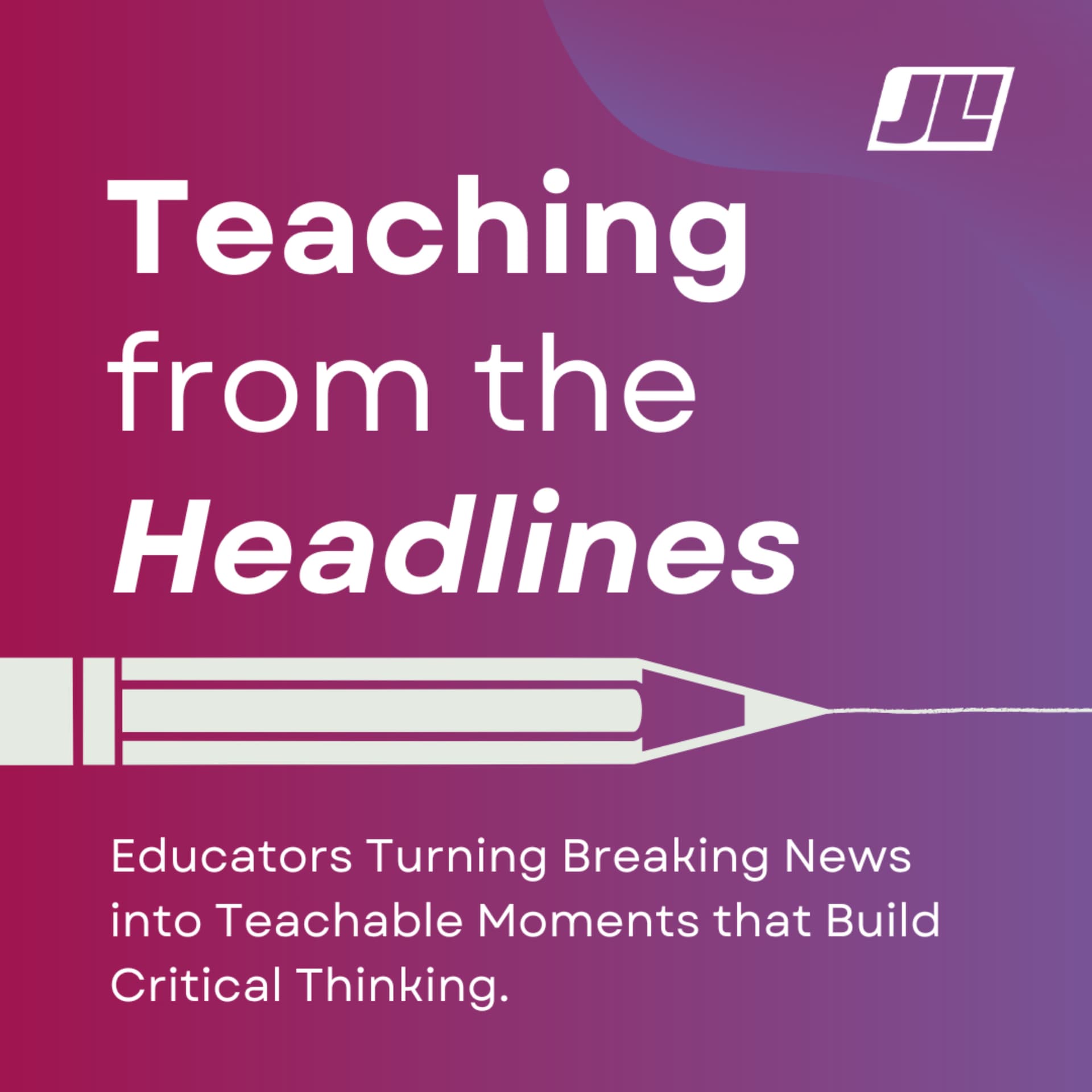 Teaching from the Headlines: Educators Turning Breaking News into Teachable Moments - Podcasts