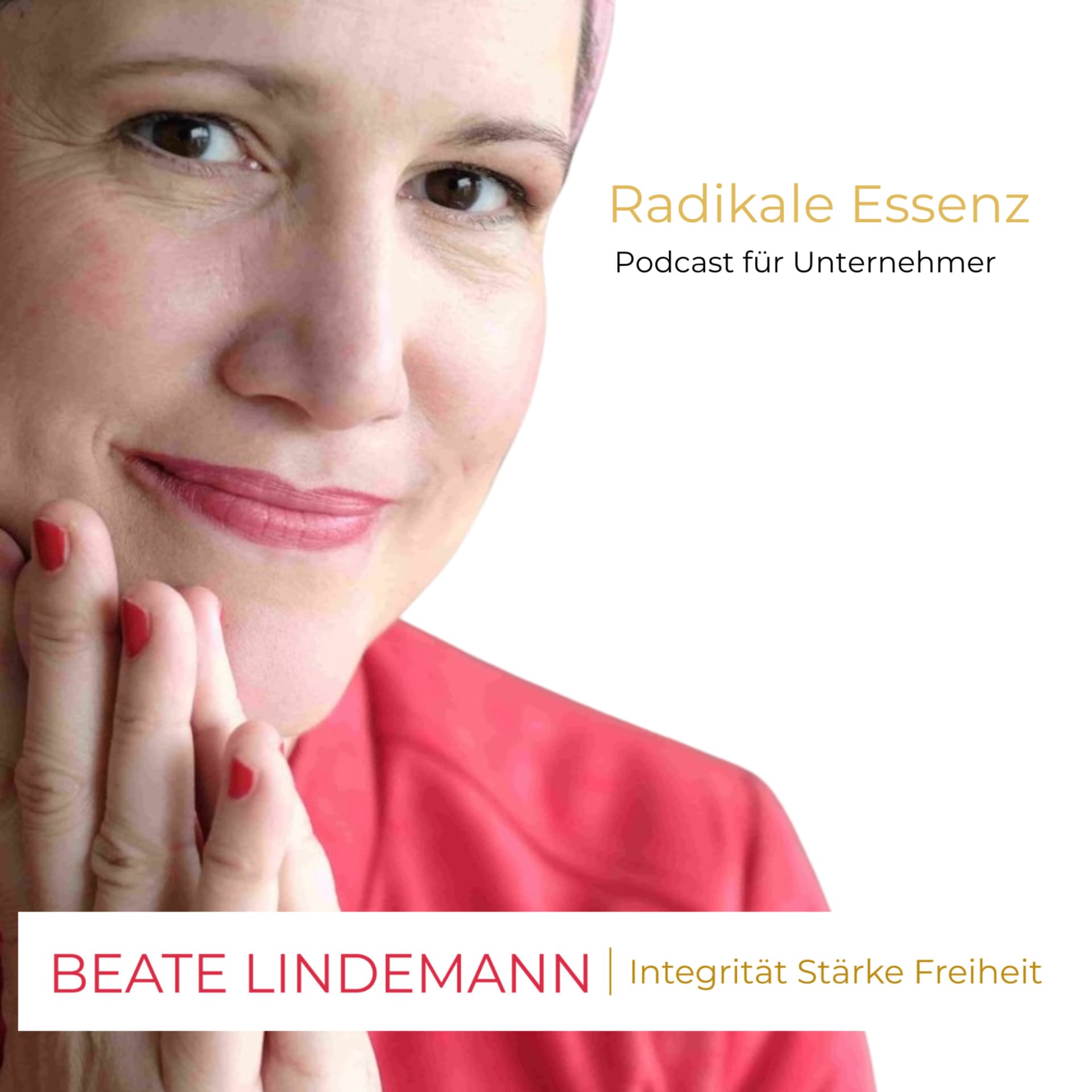 Radikale Essenz - für Unternehmer Integrität Stärke Freiheitvon BEATE LINDEMANN - Podcasts