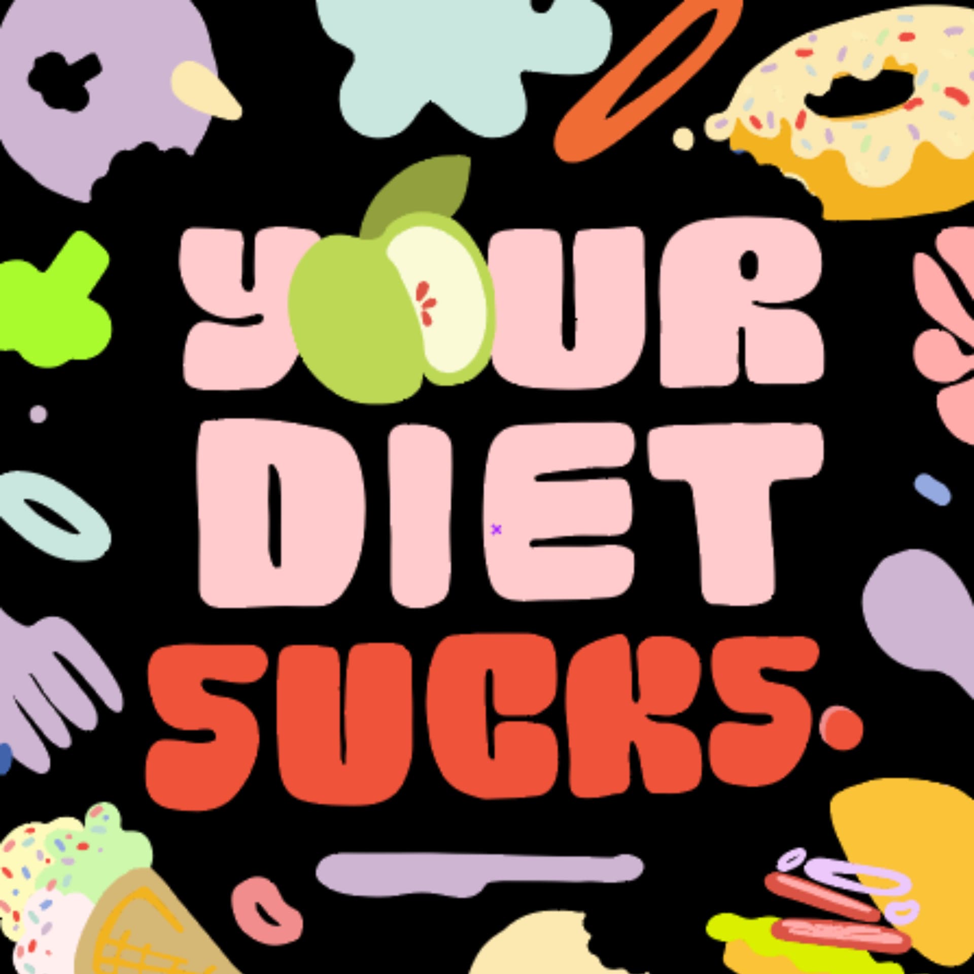 Your Diet Sucks - Podcasts