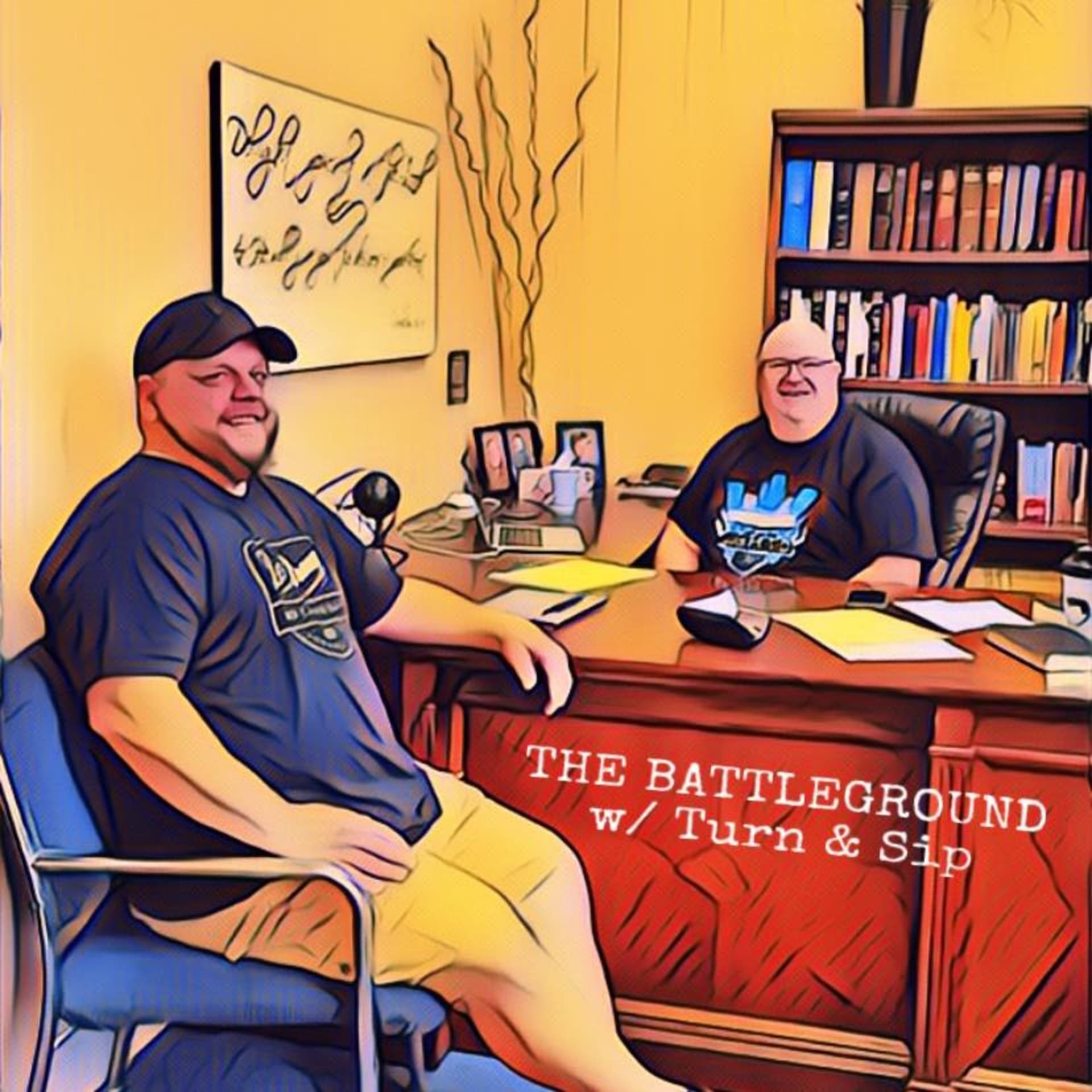 The Battleground w/ Turn & Sip - Podcasts
