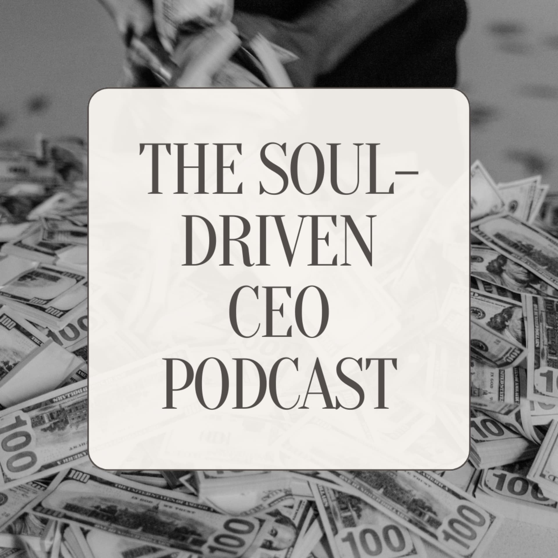 The Soul-Driven CEO Podcast - Podcasts