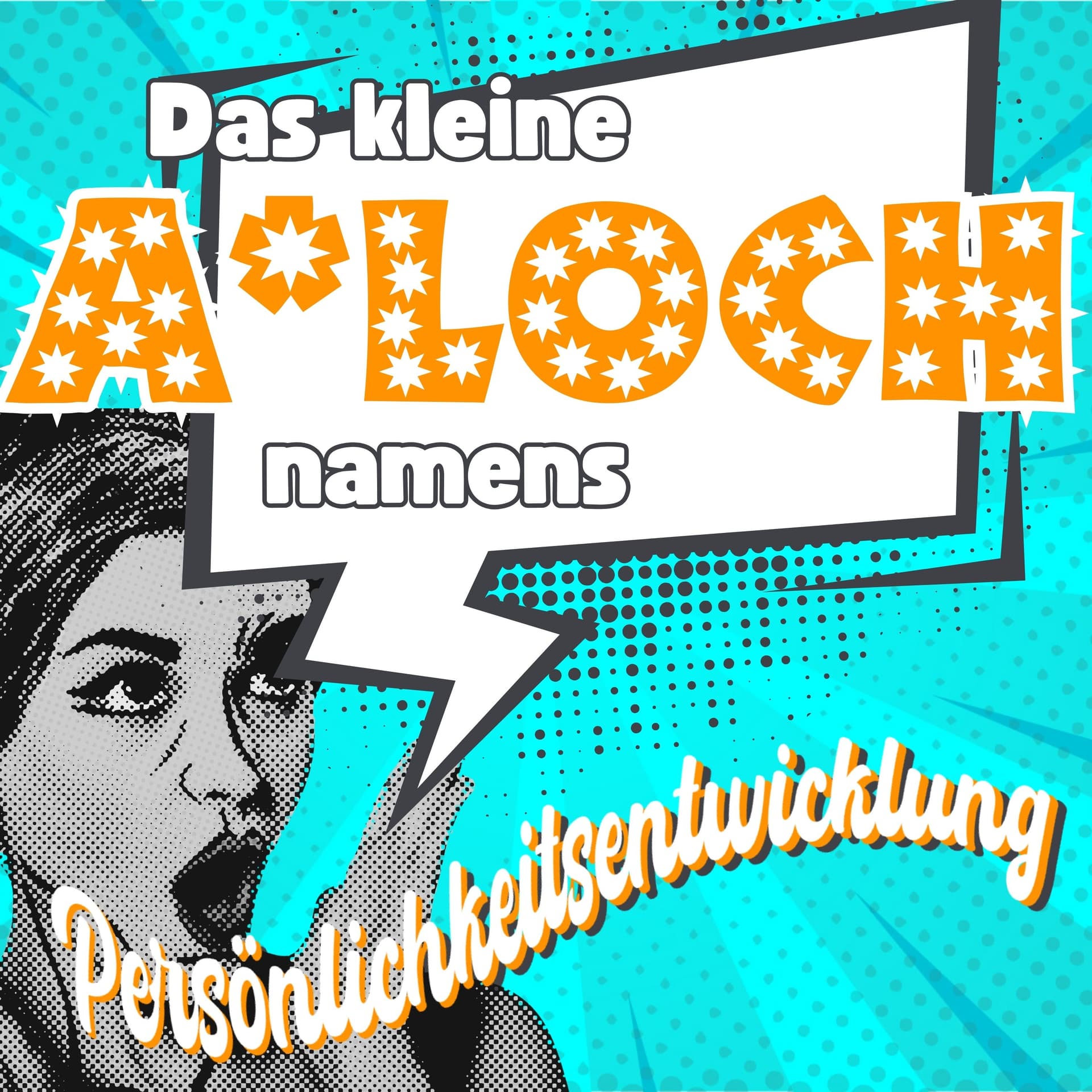 Das kleine A*loch namens Persönlichkeitsentwicklung - Podcasts