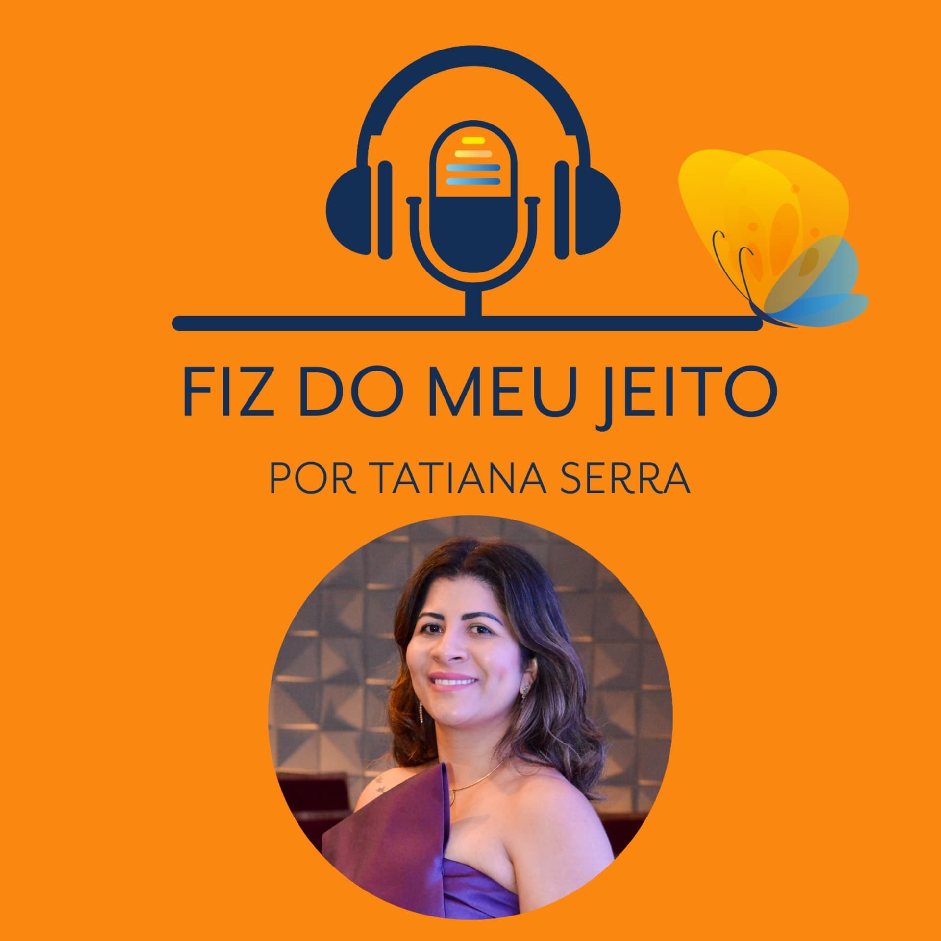 Fiz do meu jeito - por Tatiana Serra - Podcasts