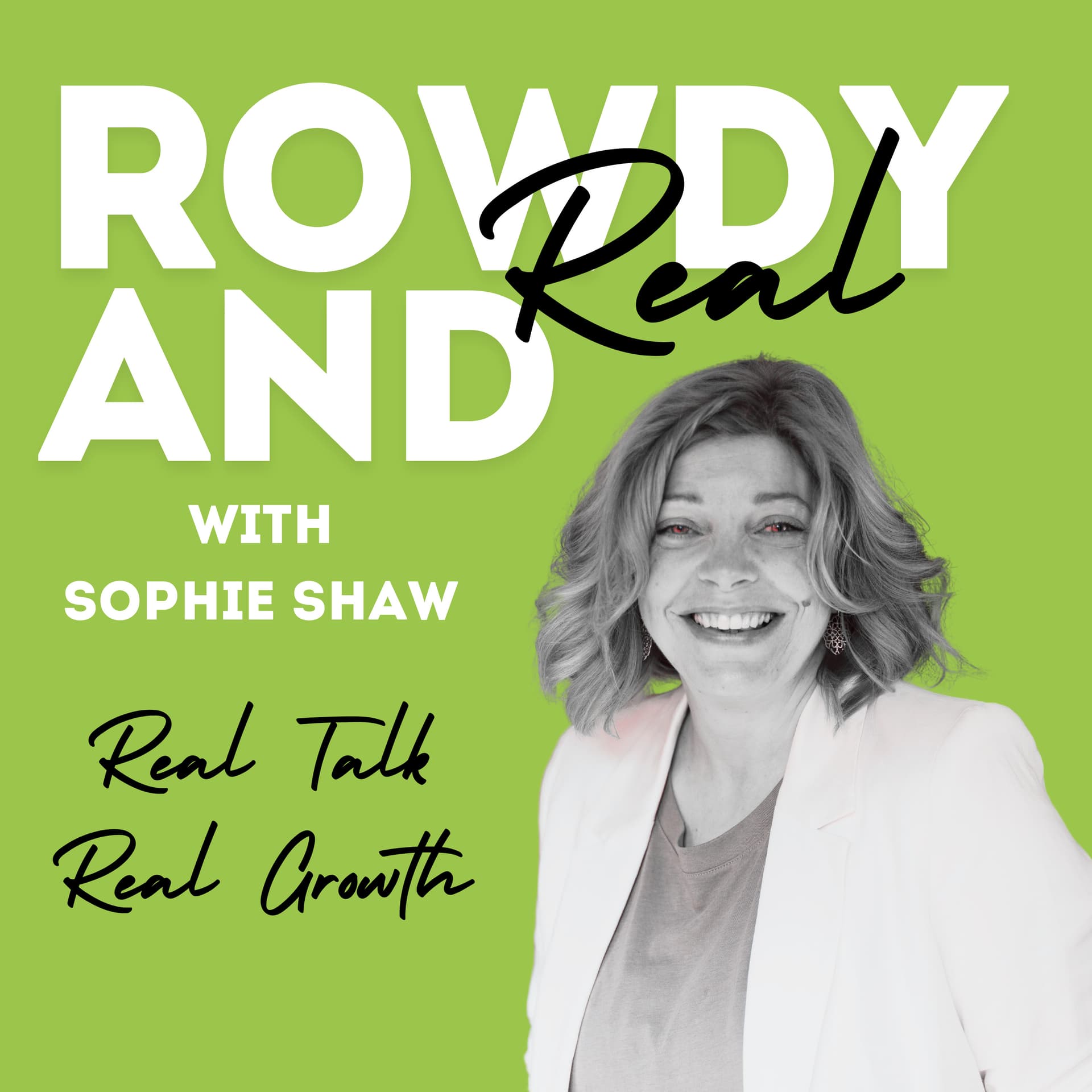 Rowdy and Real with Sophie Shaw - Podcasts