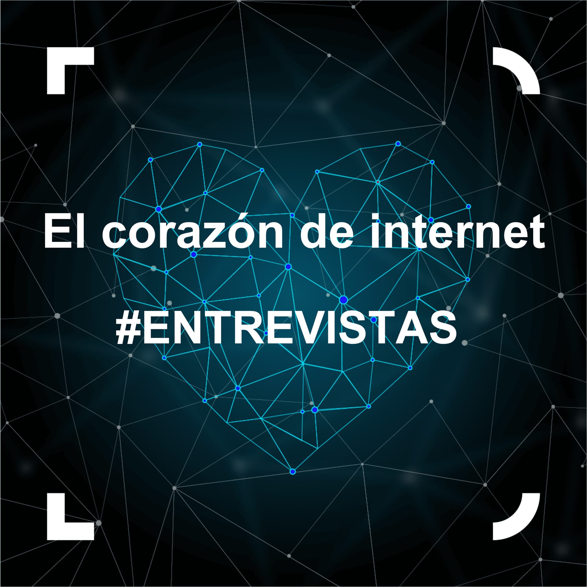 El corazón de internet - Entrevistas - Podcasts
