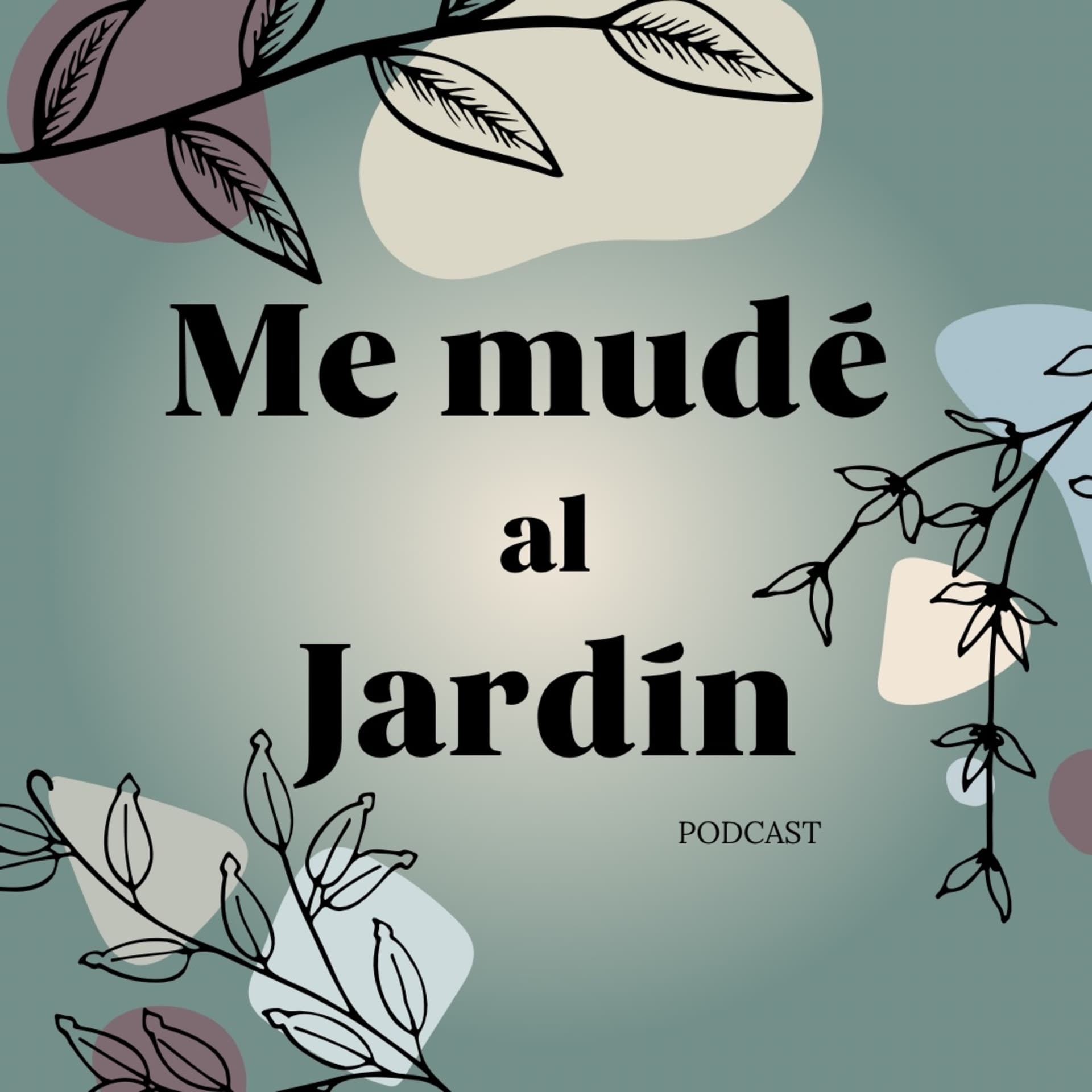 Me mudé al jardín - Podcasts