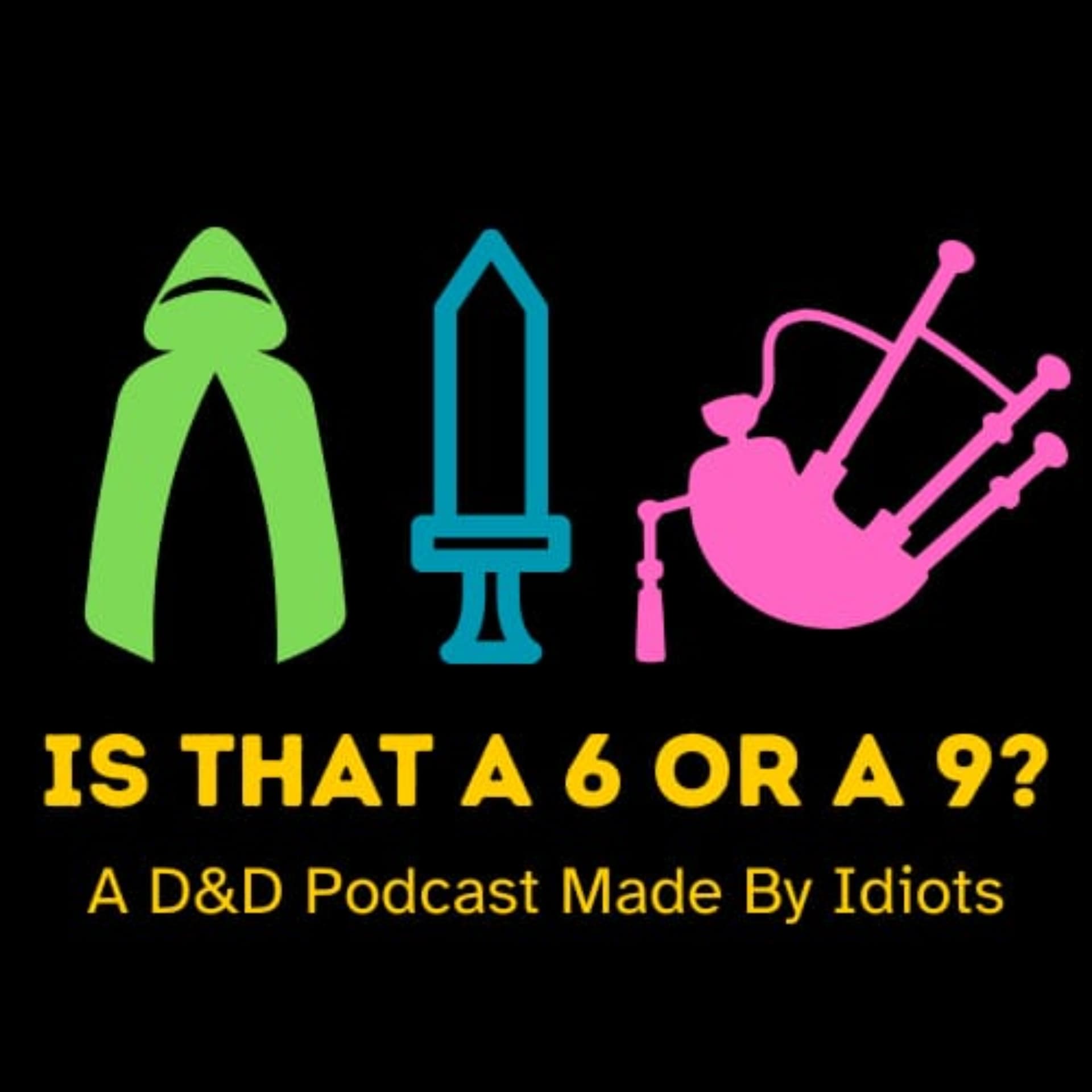 Is That a 6 or a 9? A Dungeons and Dragons podcast made by idiots. - Podcasts