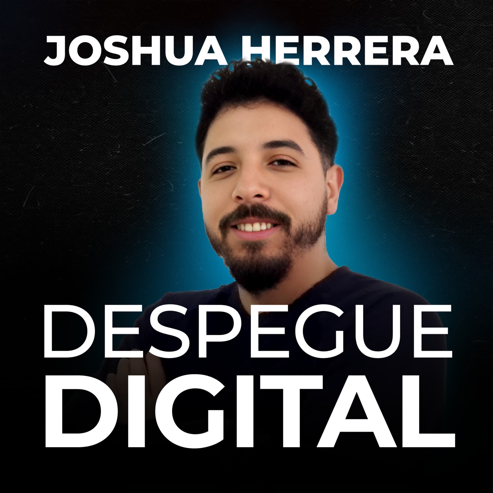 Despegue Digital: Un Podcast de Joshua Herrera - Podcasts