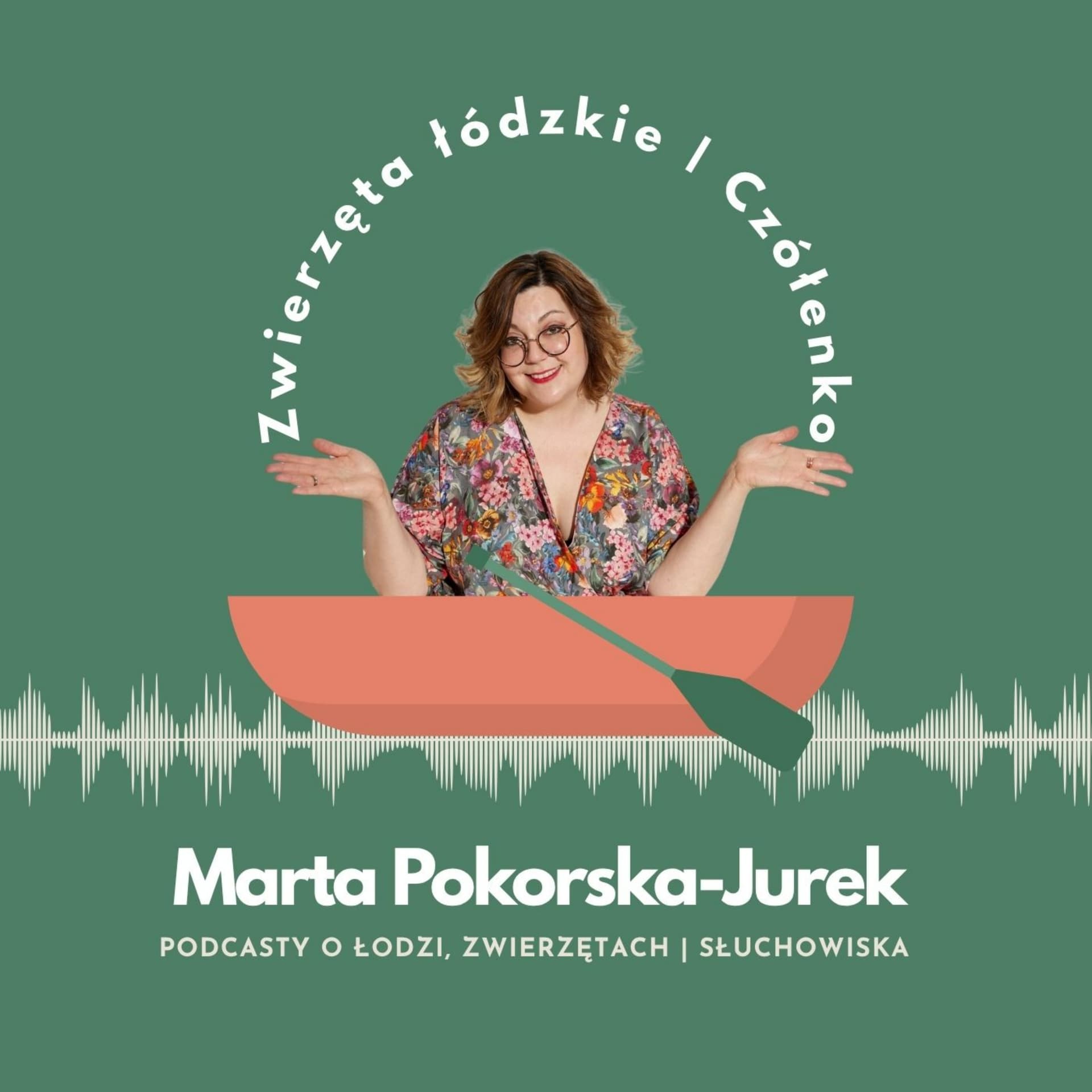 Marta Pokorska-Jurek prezentuje: słuchowiska, podcasty o zwierzętach oraz o Łodzi - Podcasts