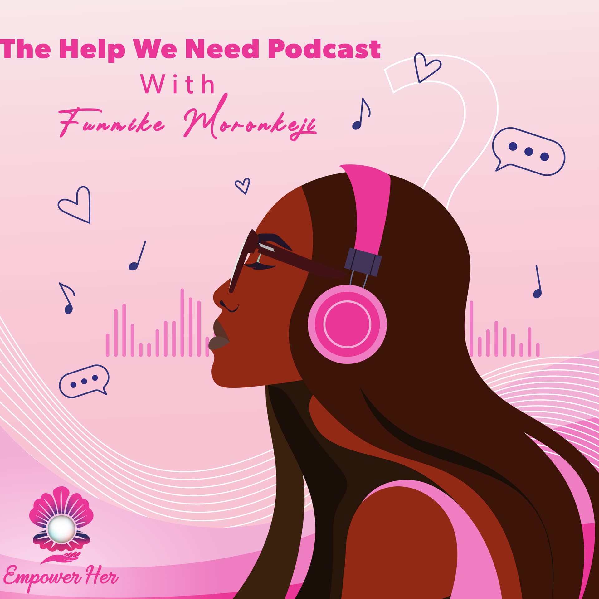 Empower Her - The Help We Need - Podcasts