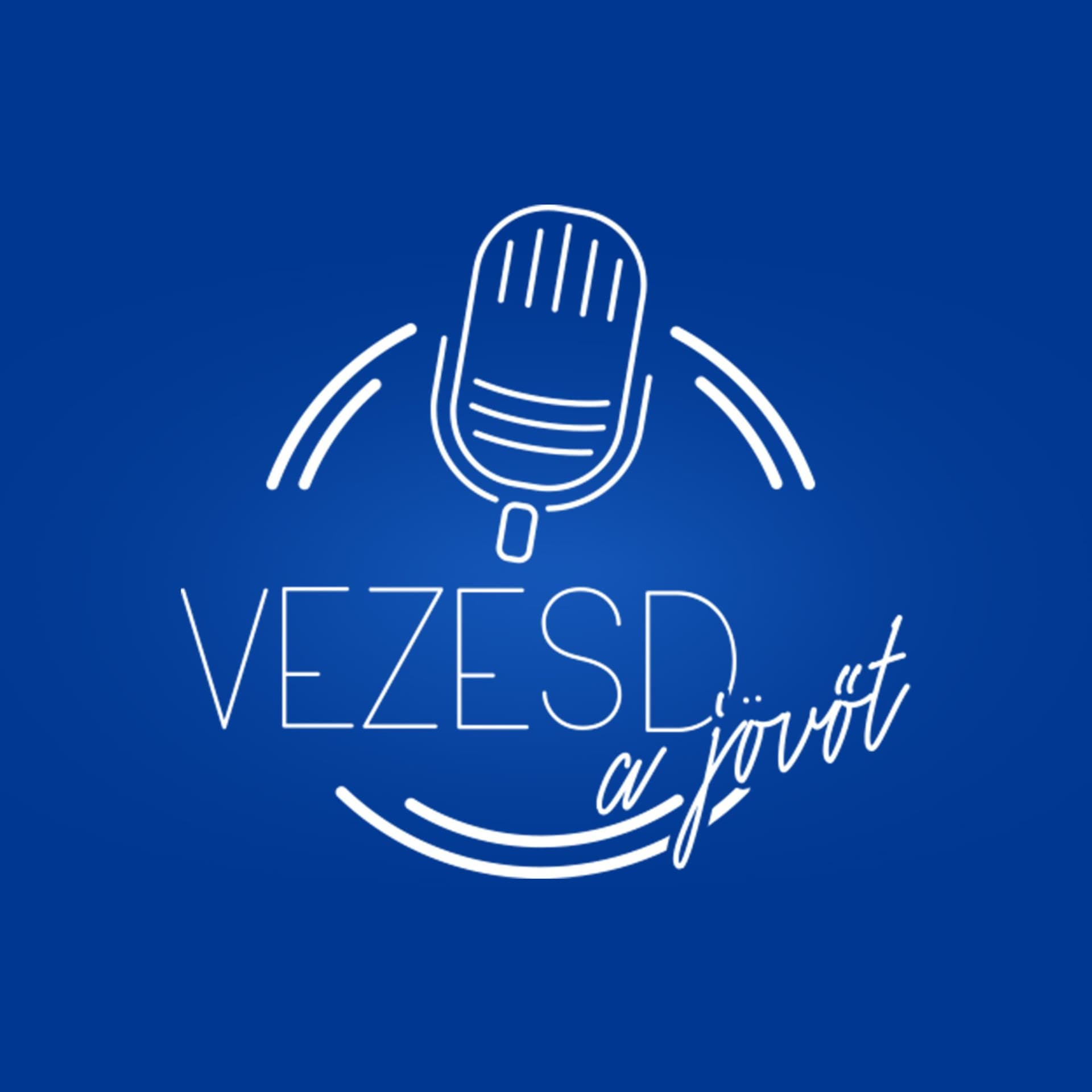 Vezesd a jövőt podcast 🎙️ - Podcasts