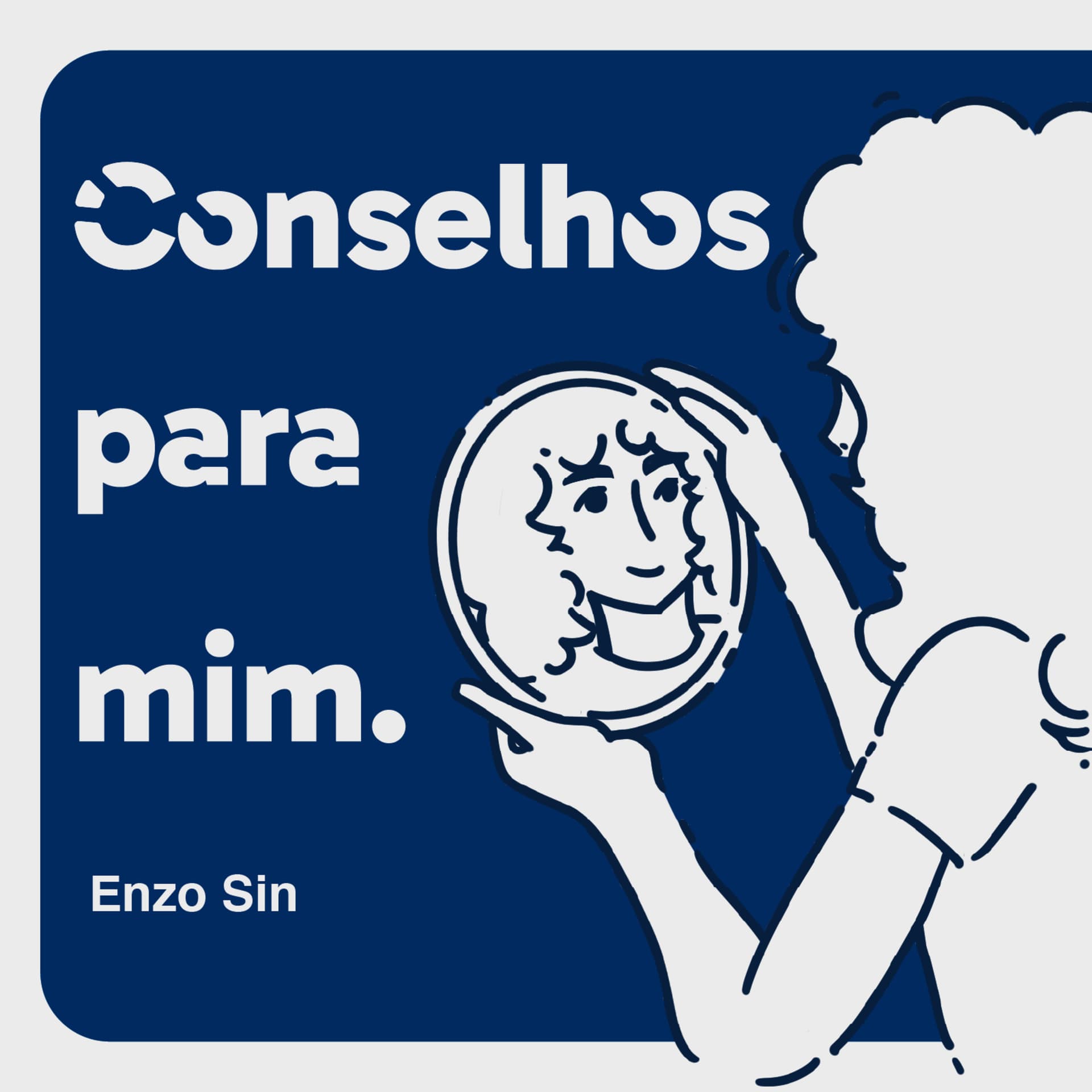 Conselhos para mim. - Podcasts