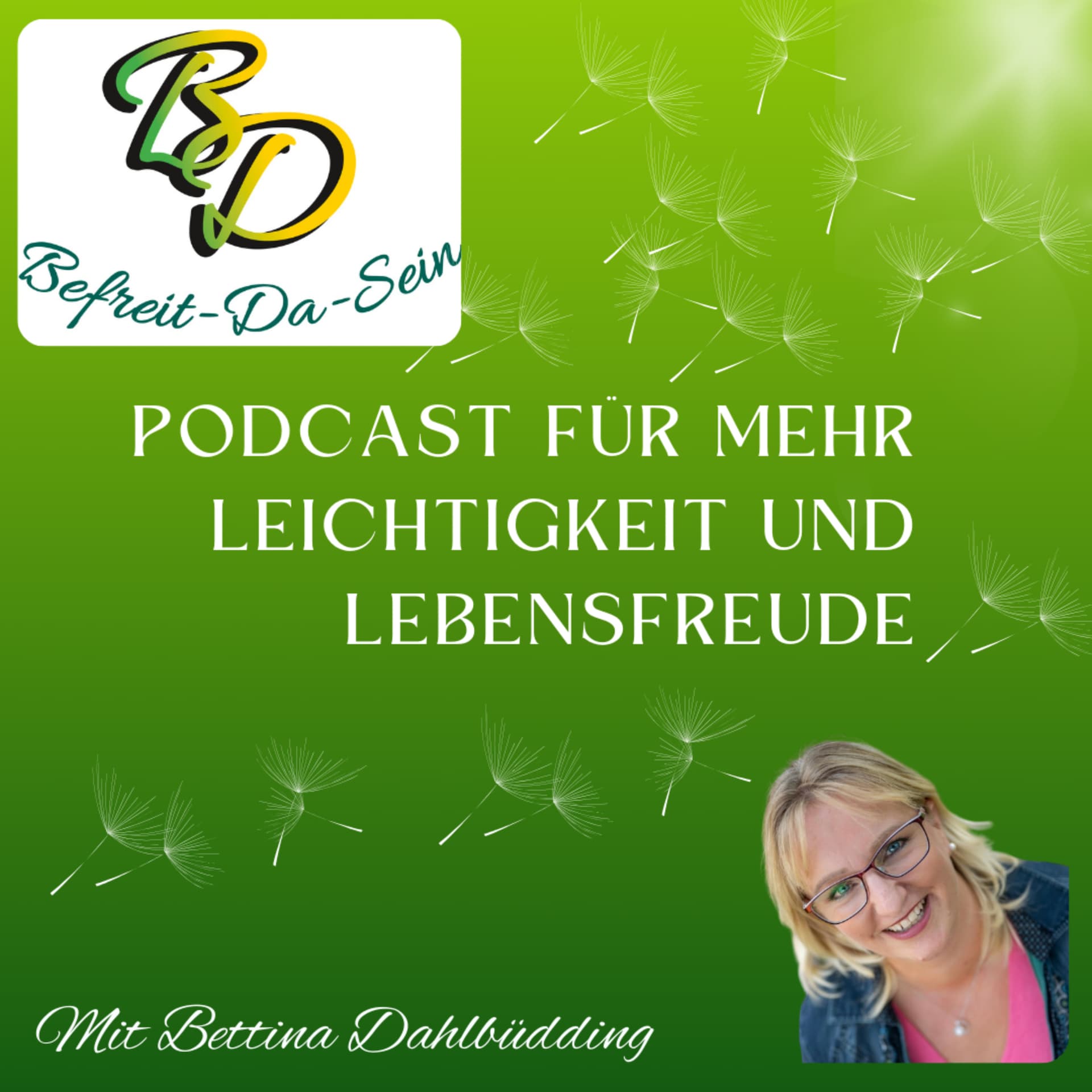 Befreit-Da-Sein Der Podcast für mehr Leichtigkeit und Lebensfreude - Podcasts