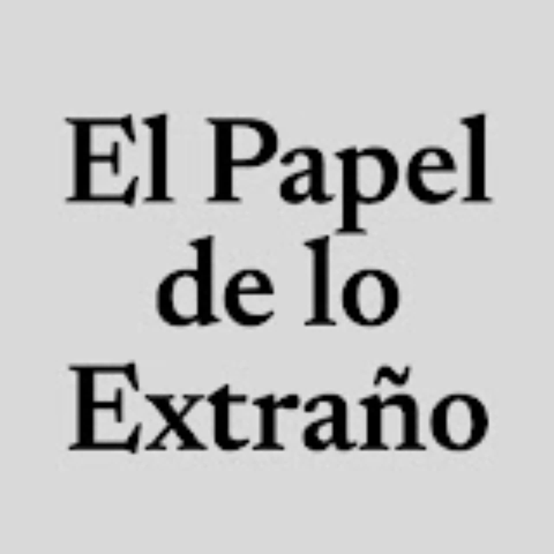 El Papel de lo Extraño - Podcasts