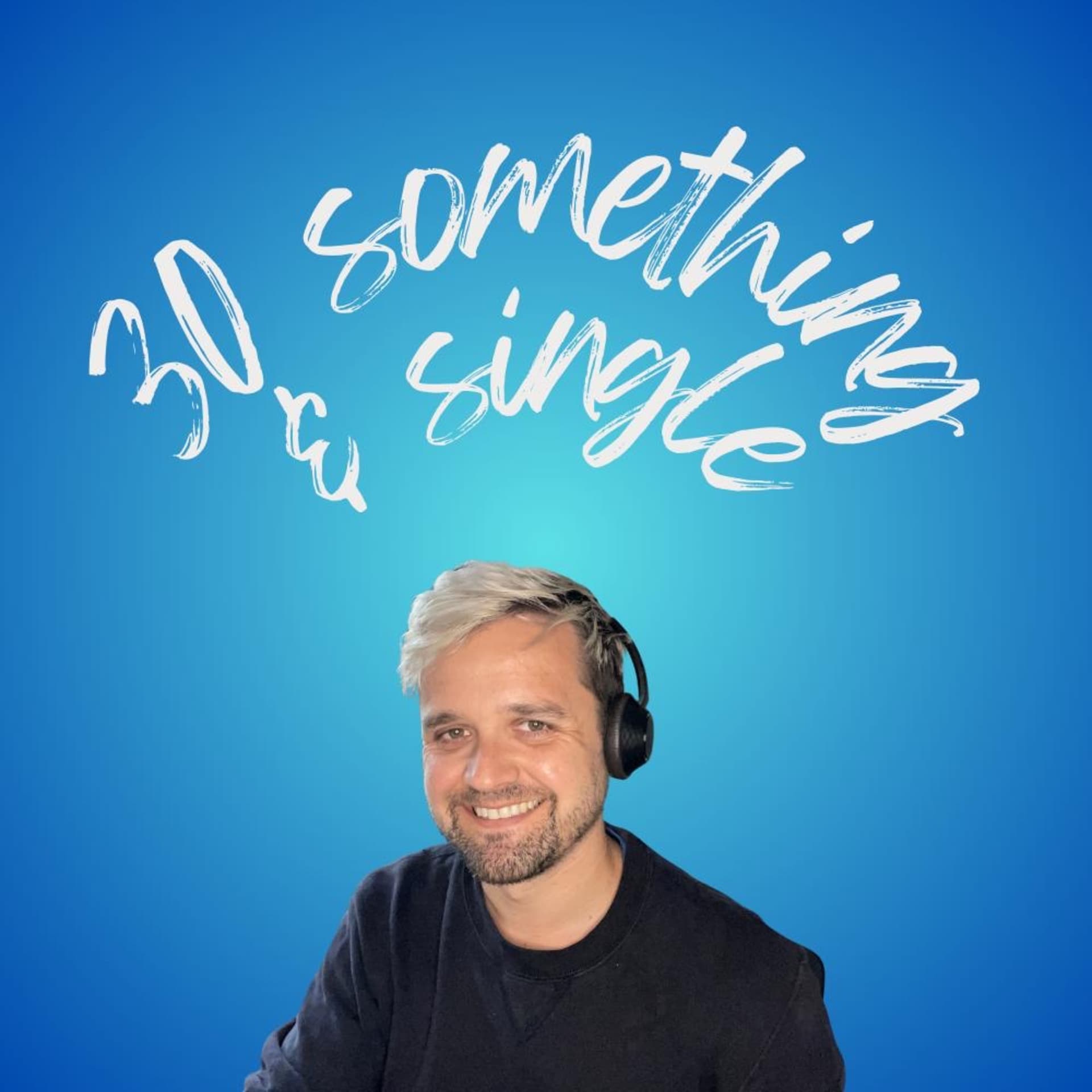 30 Something & Single - Podcasts