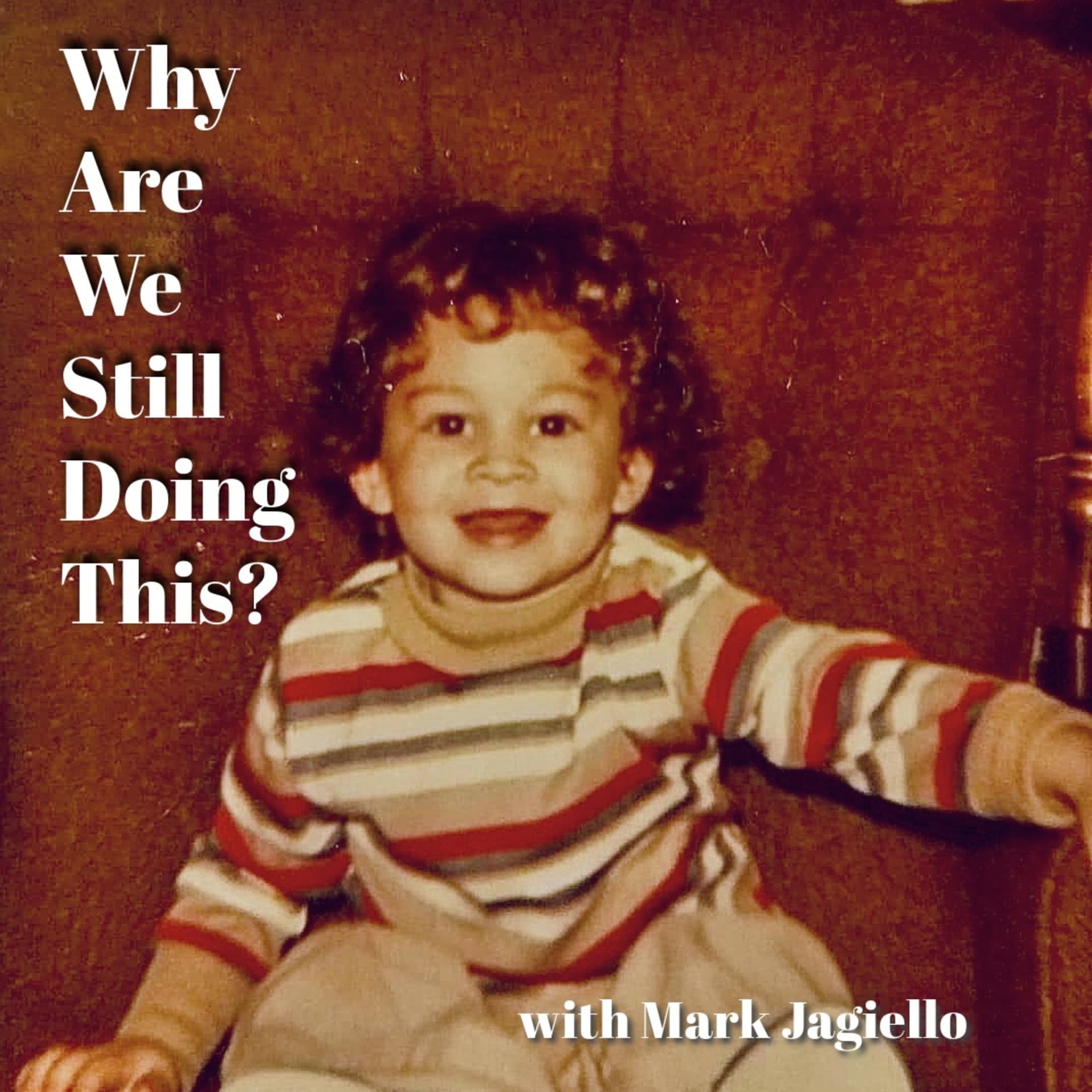 Why Are We Still Doing This? - Podcasts