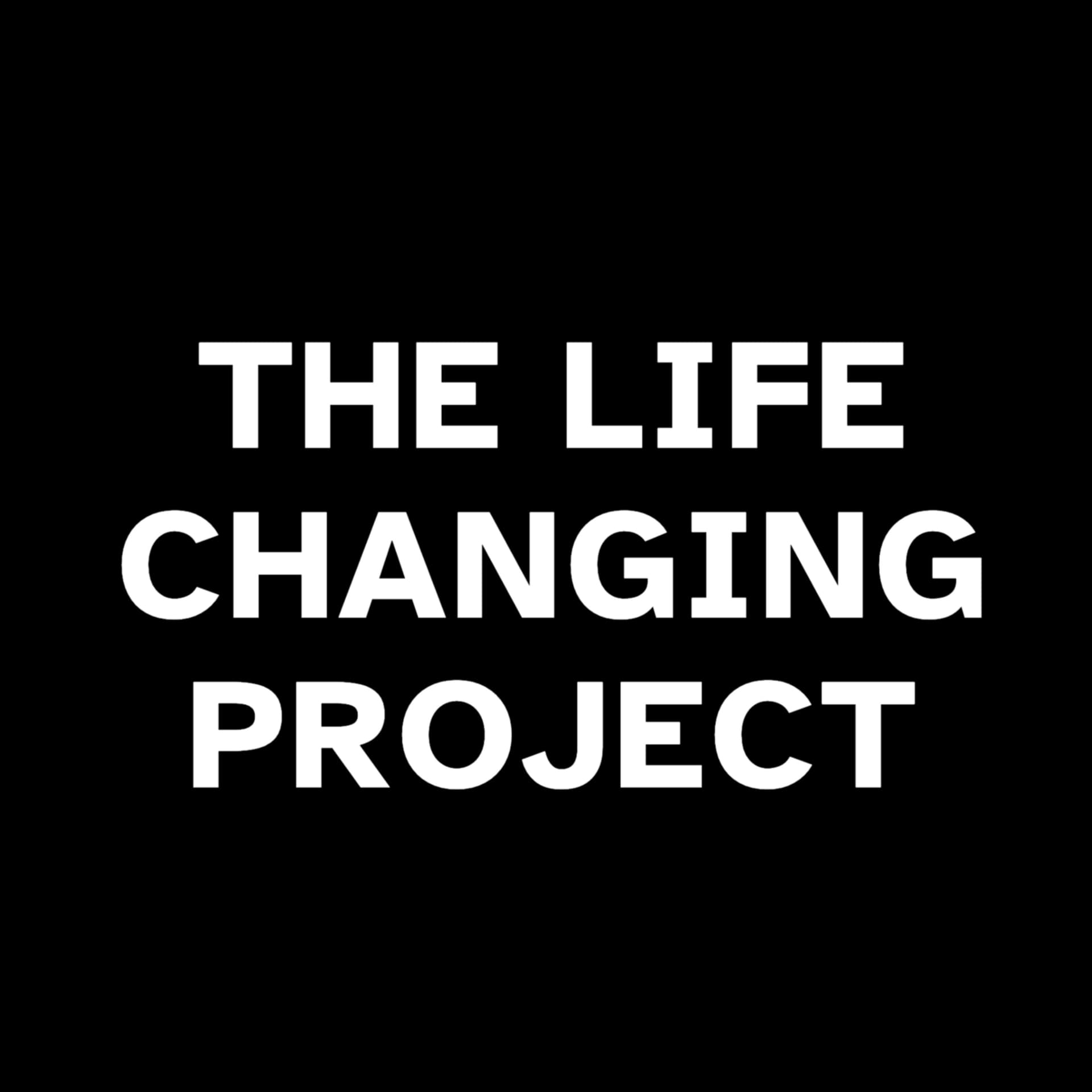The Life Changing Project - Podcasts