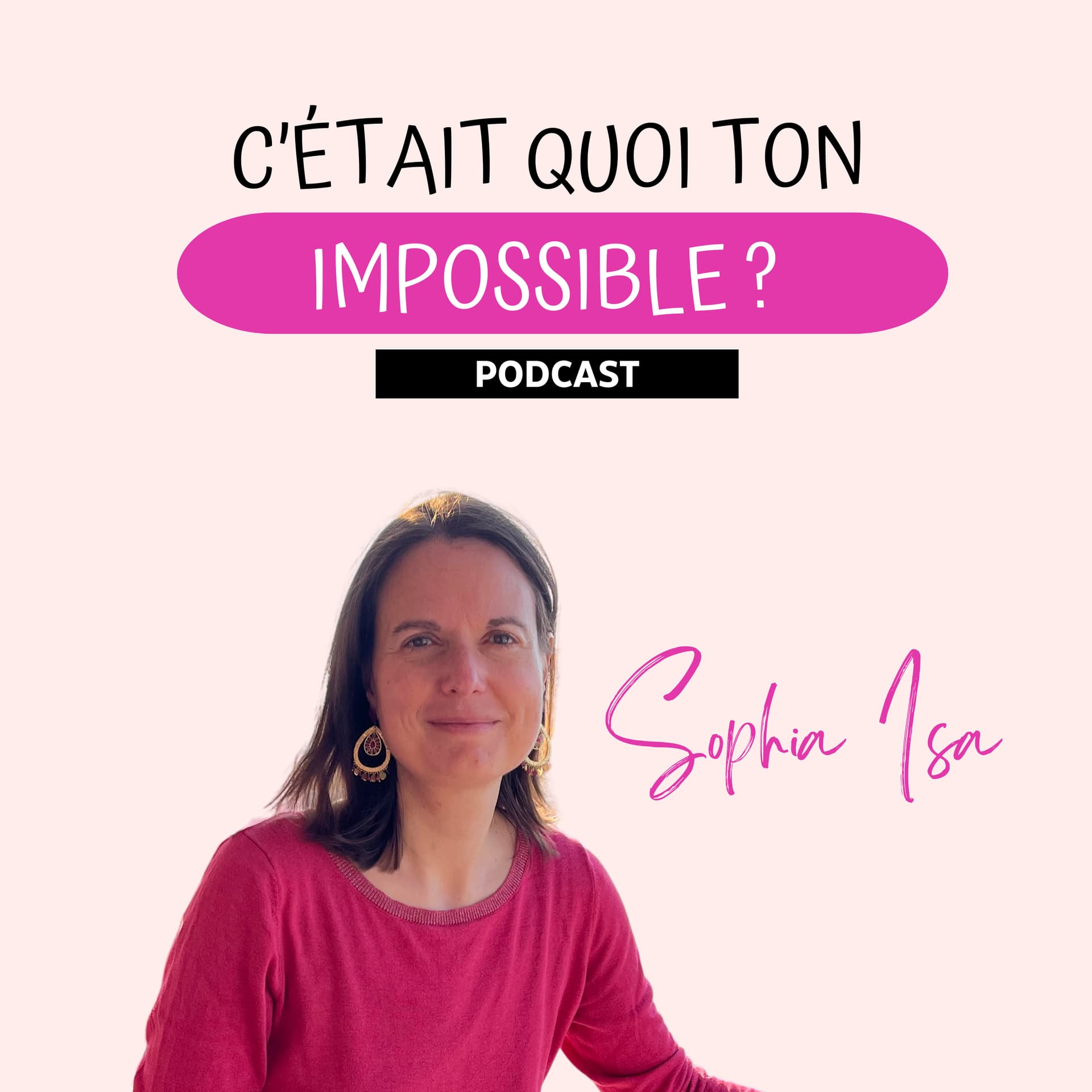 C'était quoi ton impossible ? - Podcasts