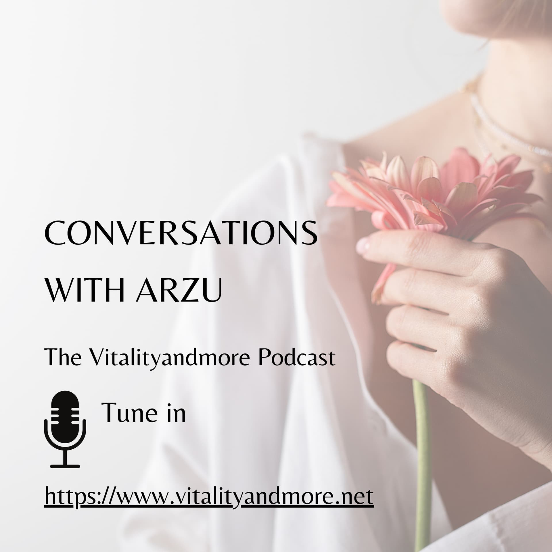 Conversations with Arzu - The Vitalityandmore Podcast - Podcasts