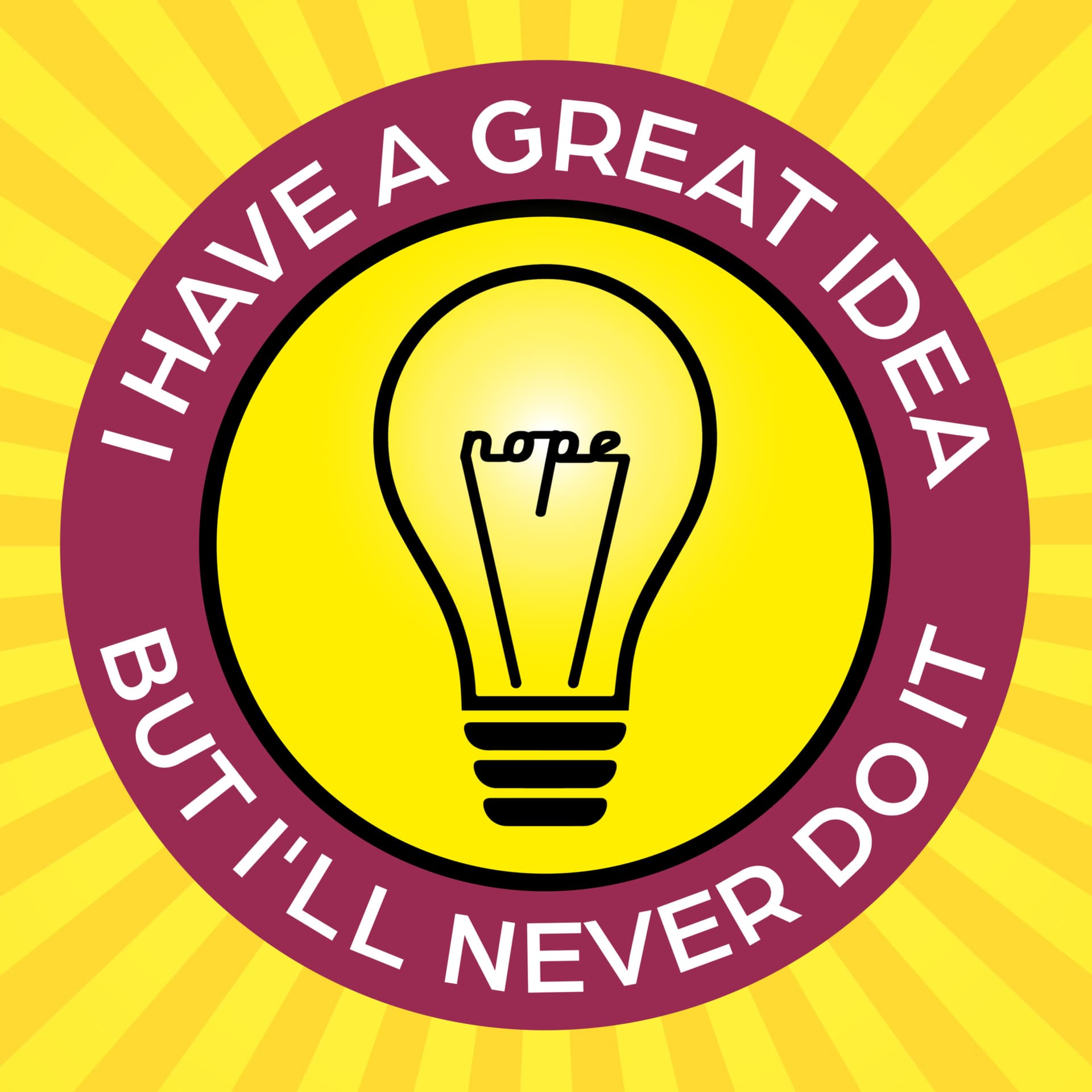 I Have A Great Idea, But I'll Never Do It - Podcasts